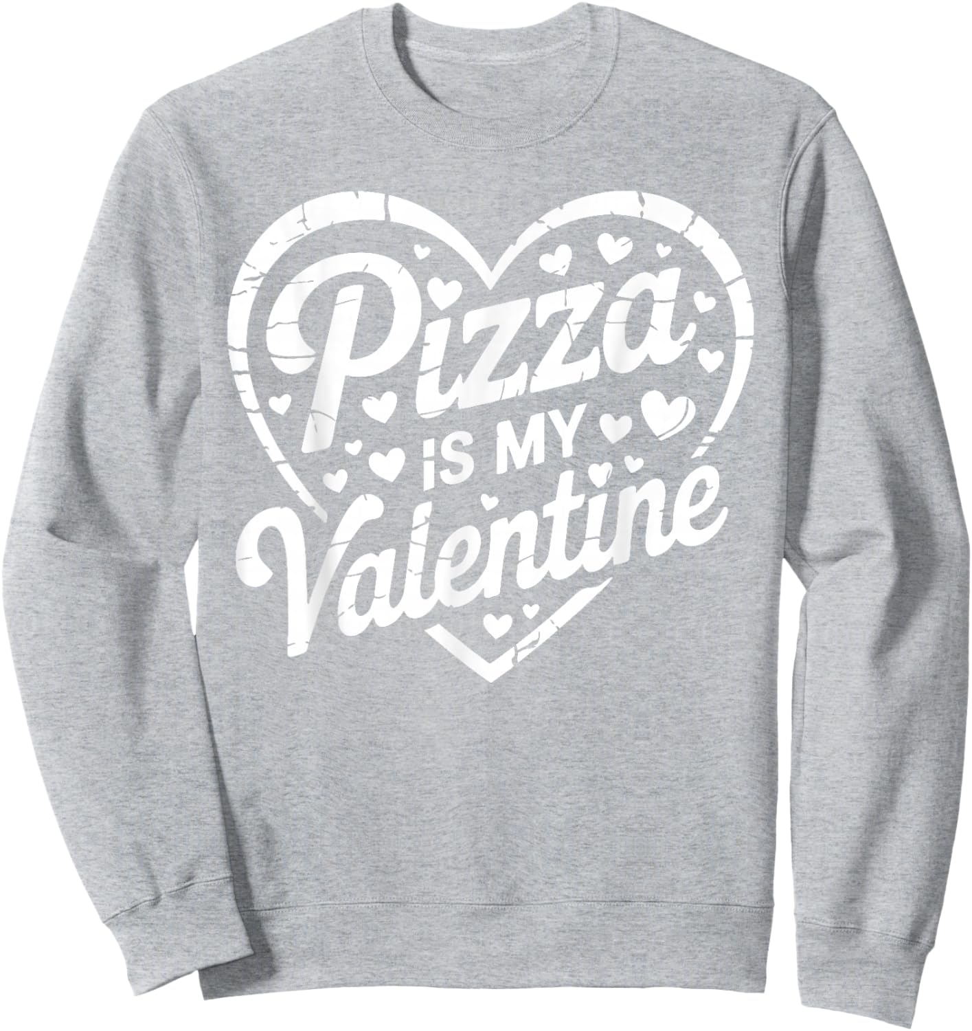 Pizza is My Valentine Heart-Shaped Pizza Sweatshirt - Sweatshirt | Ash