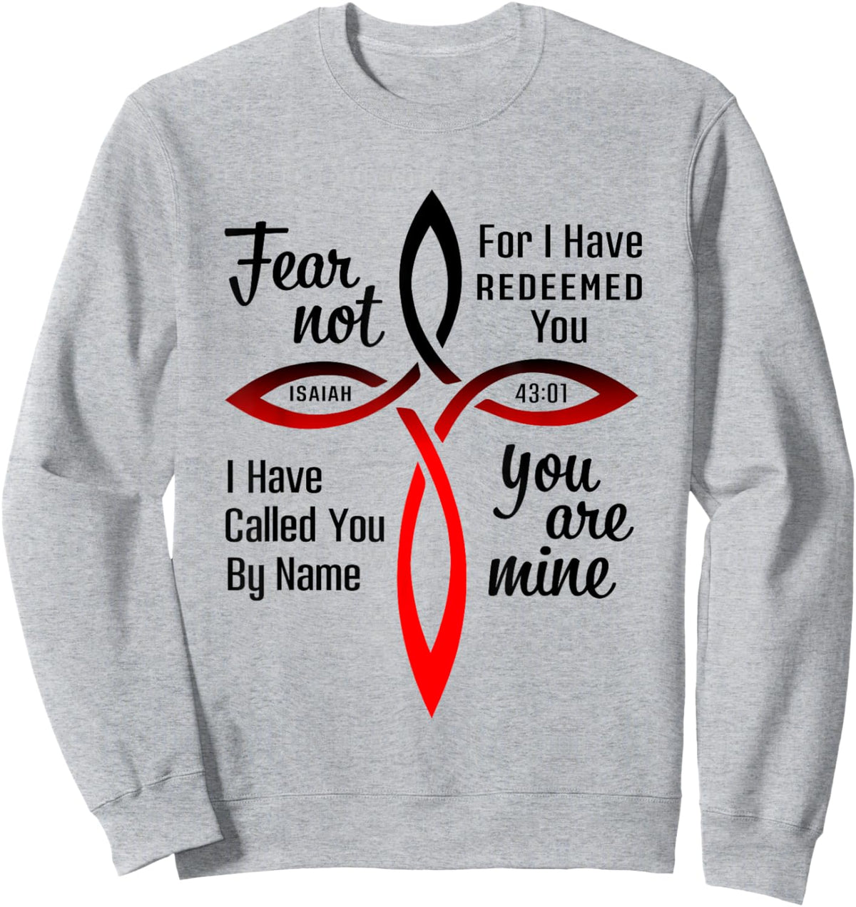 Fear Not for I Have Redeemed You Isaiah 43:01 Sweatshirt - Sweatshirt | Ash