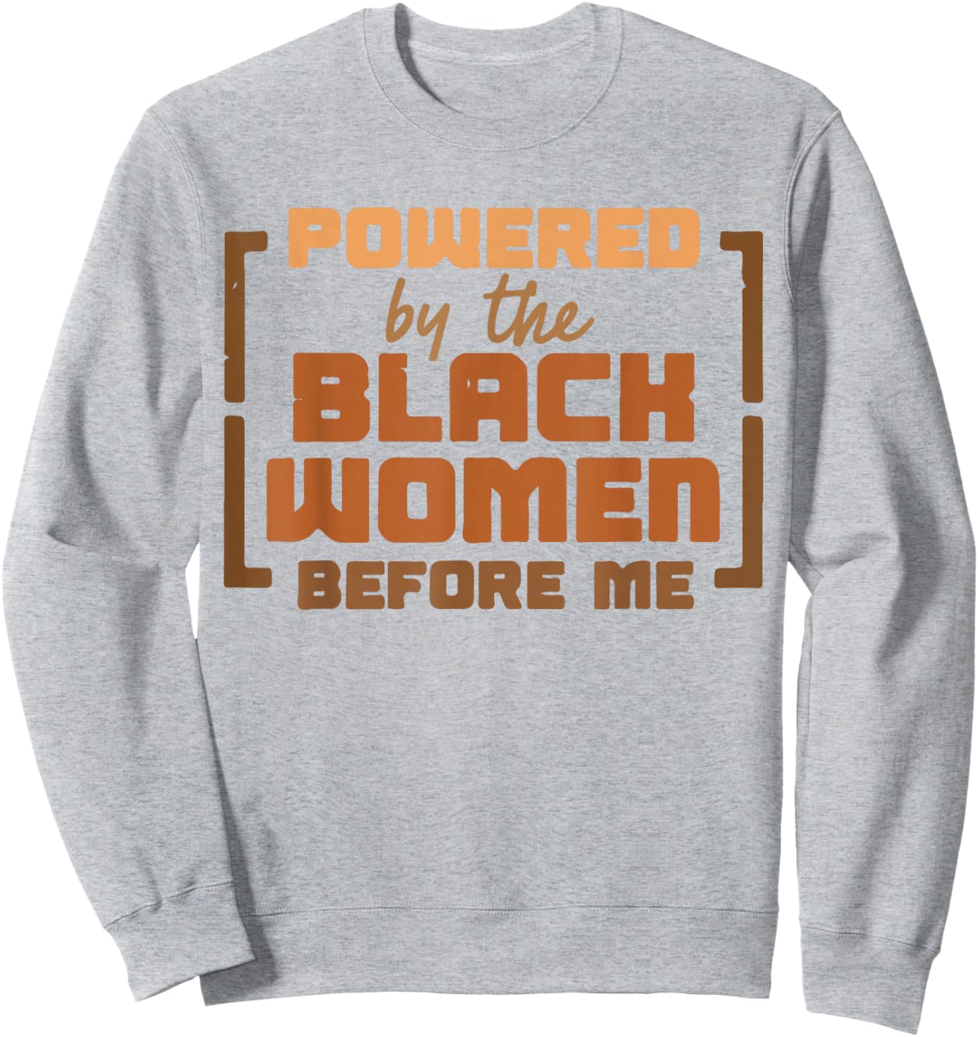 Black History Month Powered by The Black Women Before Me Sweatshirt - Sweatshirt | Ash