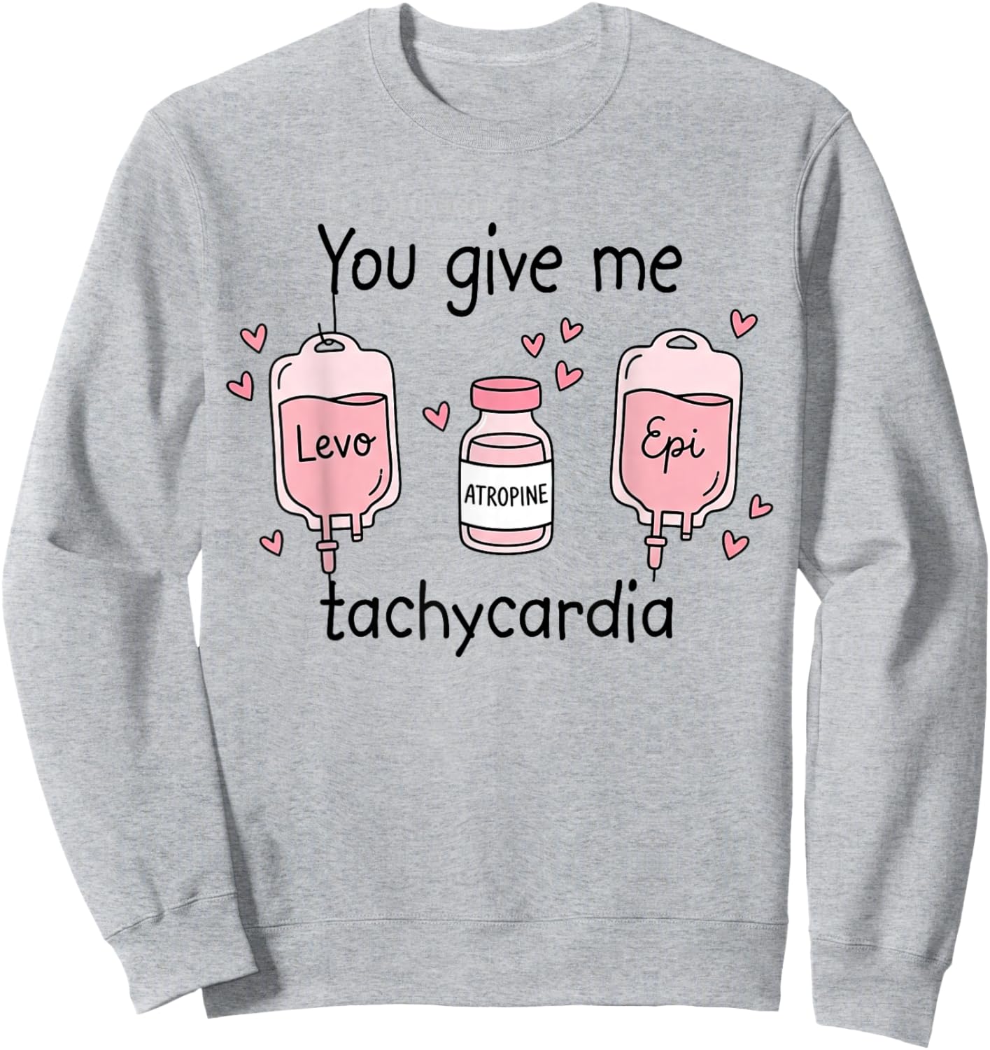 You Give Me Tachycardia RN Registered Nurse Valentines Day Sweatshirt - Sweatshirt | Ash