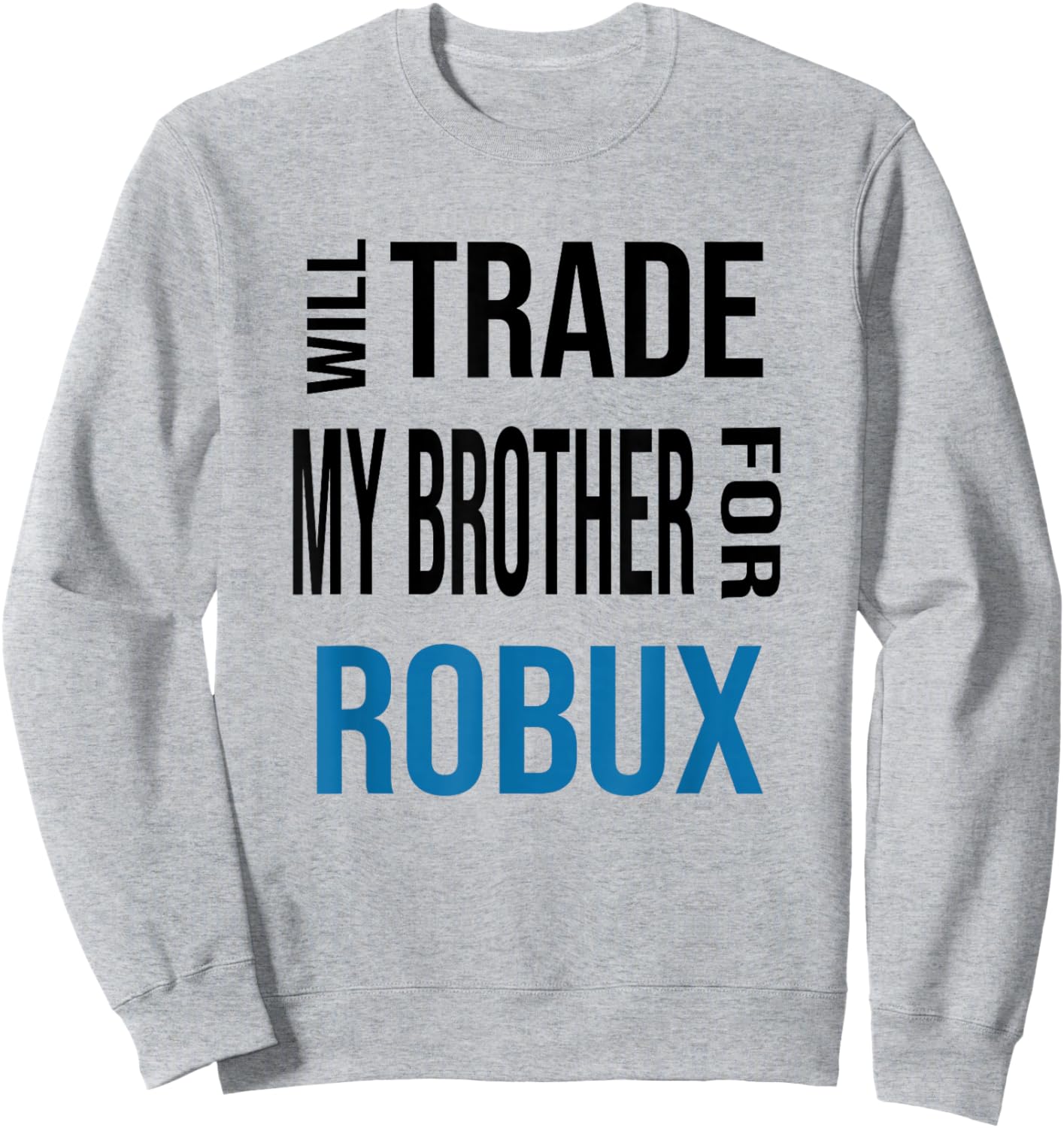 Will Trade My Brother for Robux, Funny Gaming Kids Boys Sweatshirt - Sweatshirt | Ash