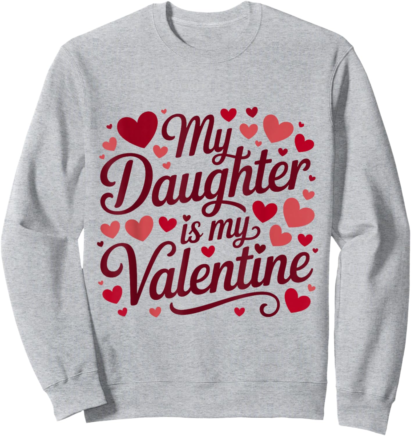 My Daughter is My Valentine Mommy Valentine's Day Daddy Sweatshirt - Sweatshirt | Ash
