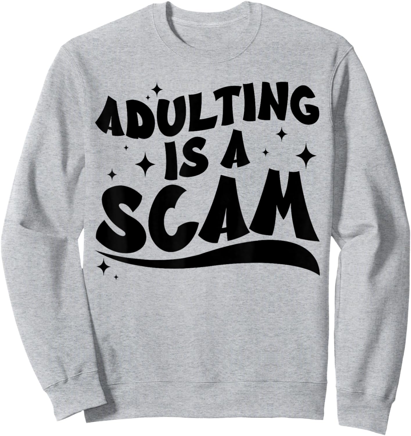 Adulting is A Scam Retro Funny Sarcastic Quote Design Sweatshirt - Sweatshirt | Ash