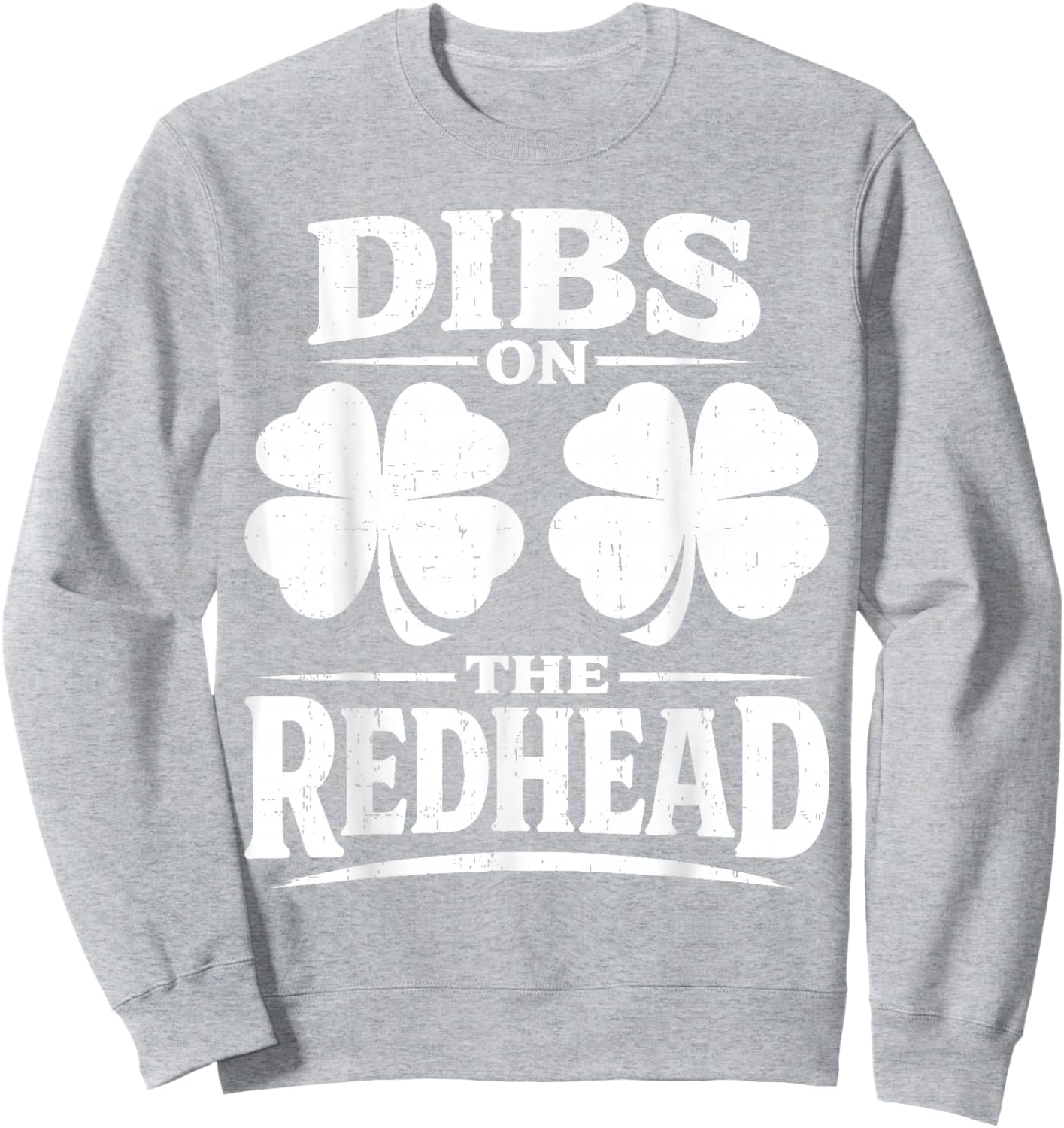 Dibs On The Redhead Shirt Funny St Patrick's Day Men Women Sweatshirt - Sweatshirt | Ash