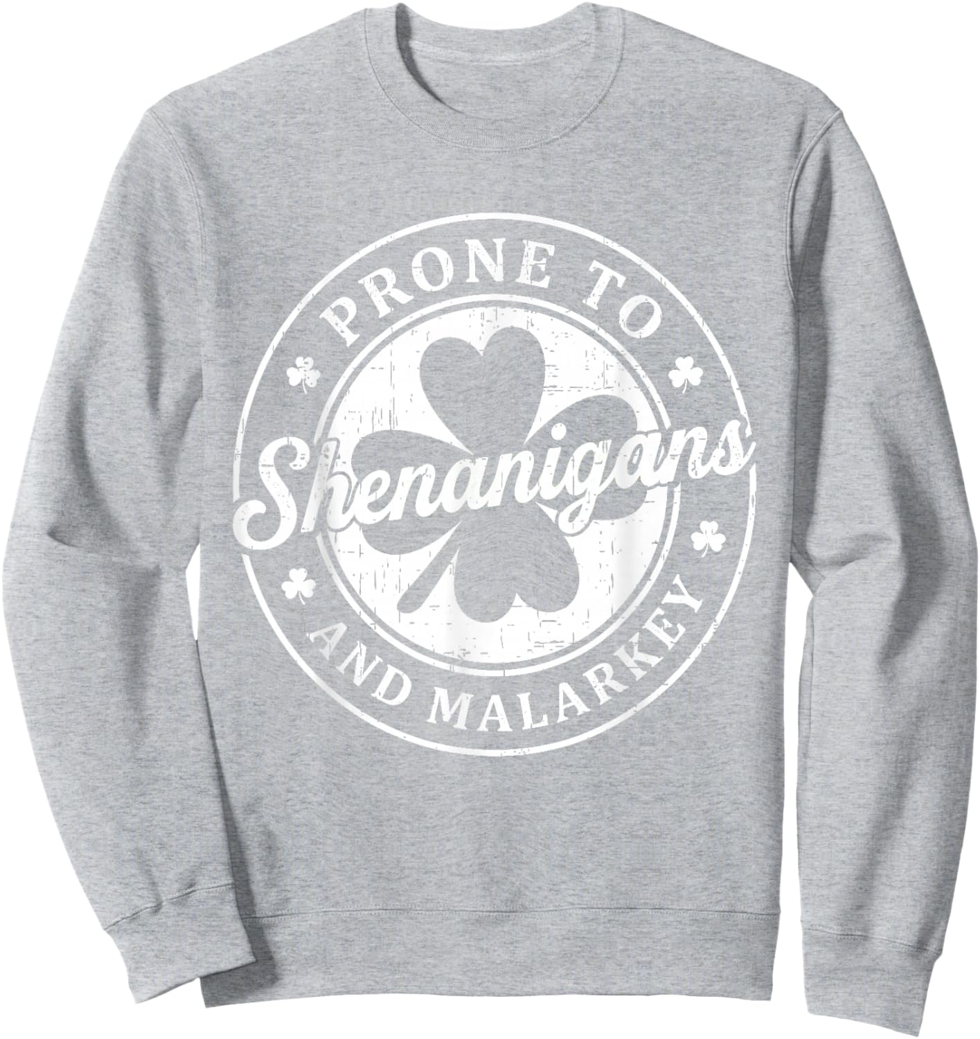 Prone to Shenanigans and Malarkey St Patricks Day Men Women Sweatshirt - Sweatshirt | Ash