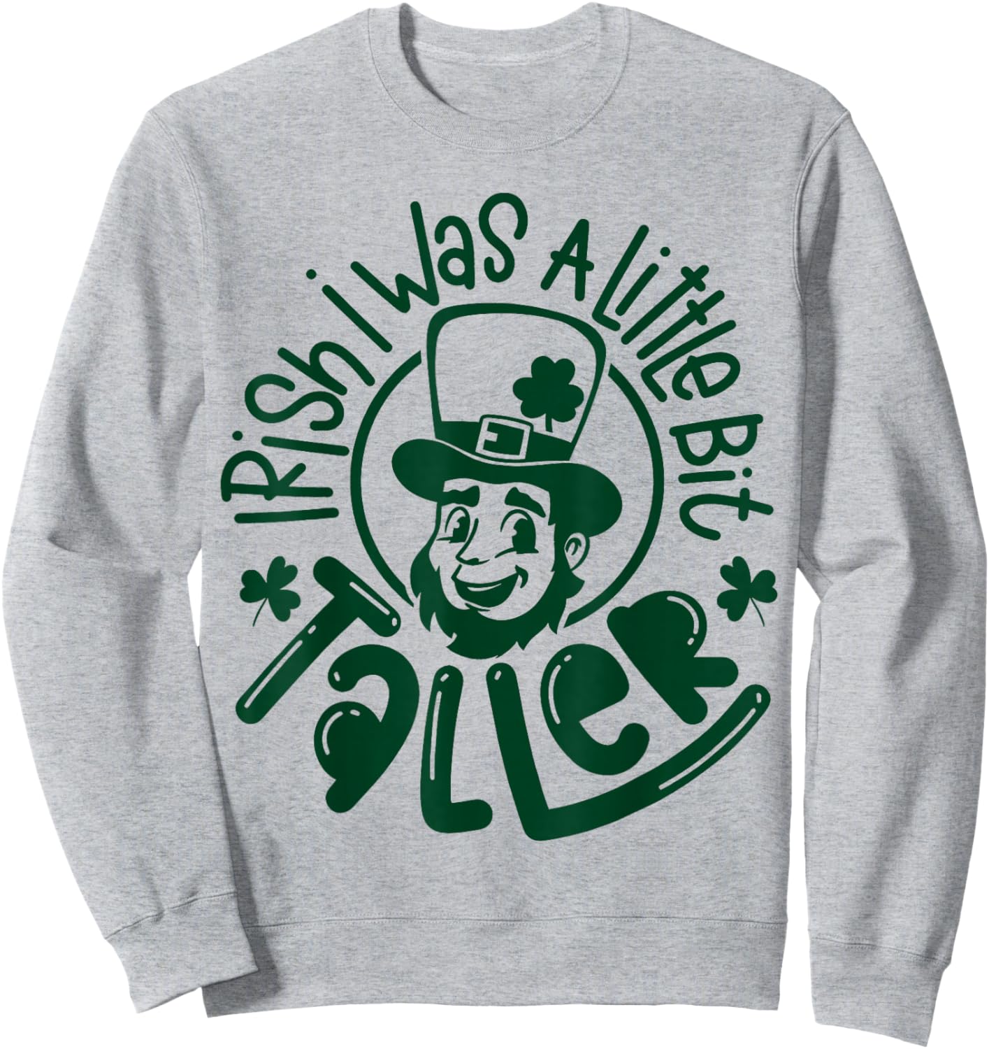 Irish I was a Little Bit Taller Funny St Patricks Day Sweatshirt - Sweatshirt | Ash