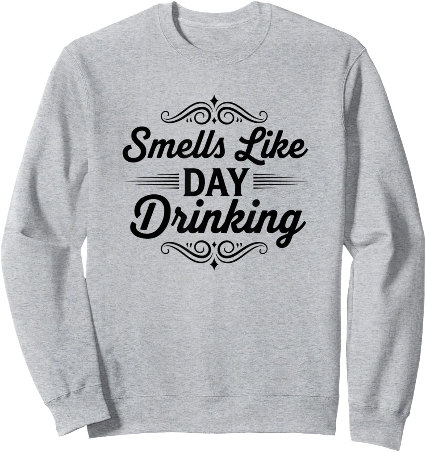 Smells Like Day Drinking Funny Brunch Party Sweatshirt - Sweatshirt | Ash