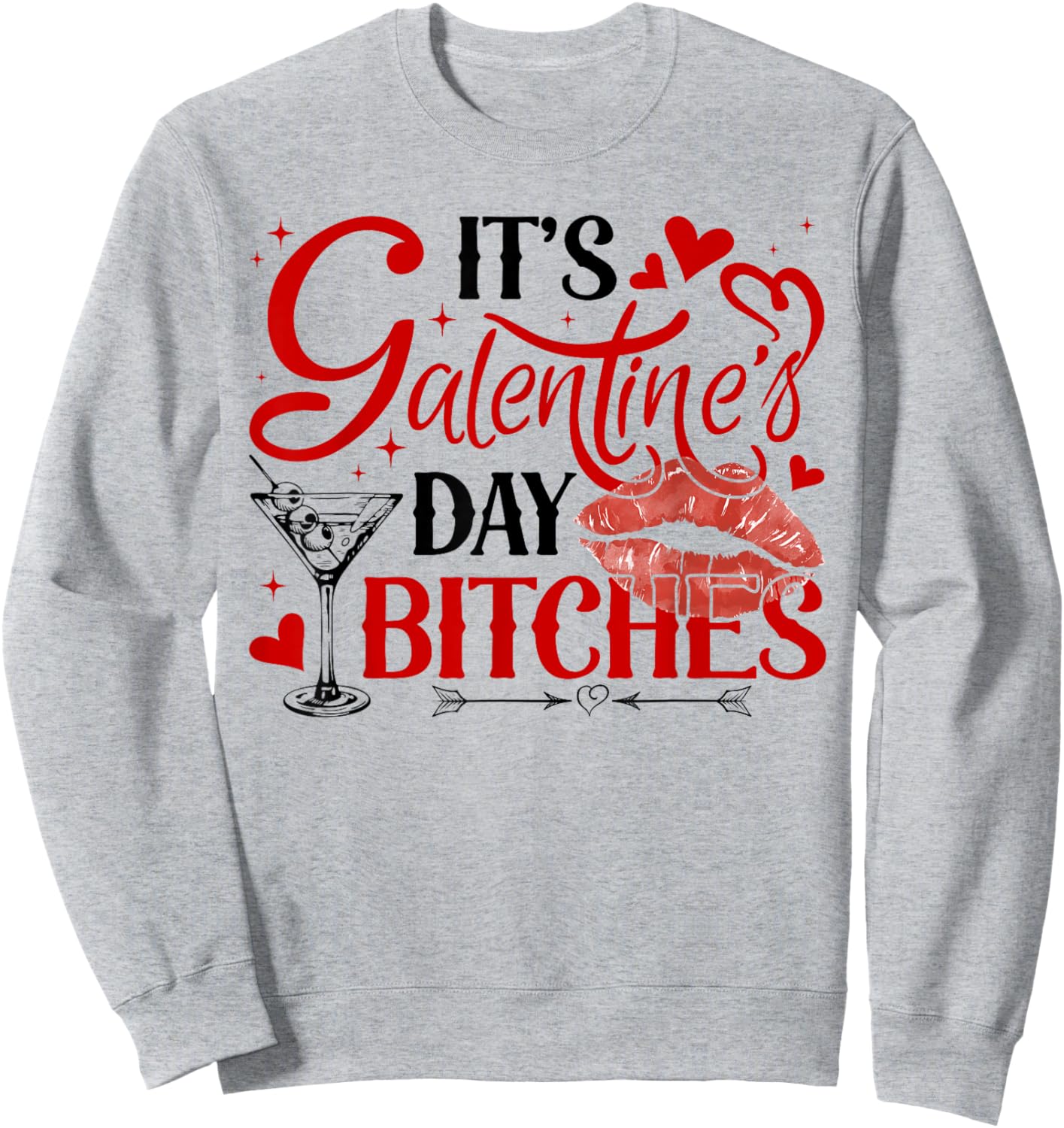 It’s Galentine’s Day Bitches Funny Valentine Girls Night Out Sweatshirt - Sweatshirt | Ash