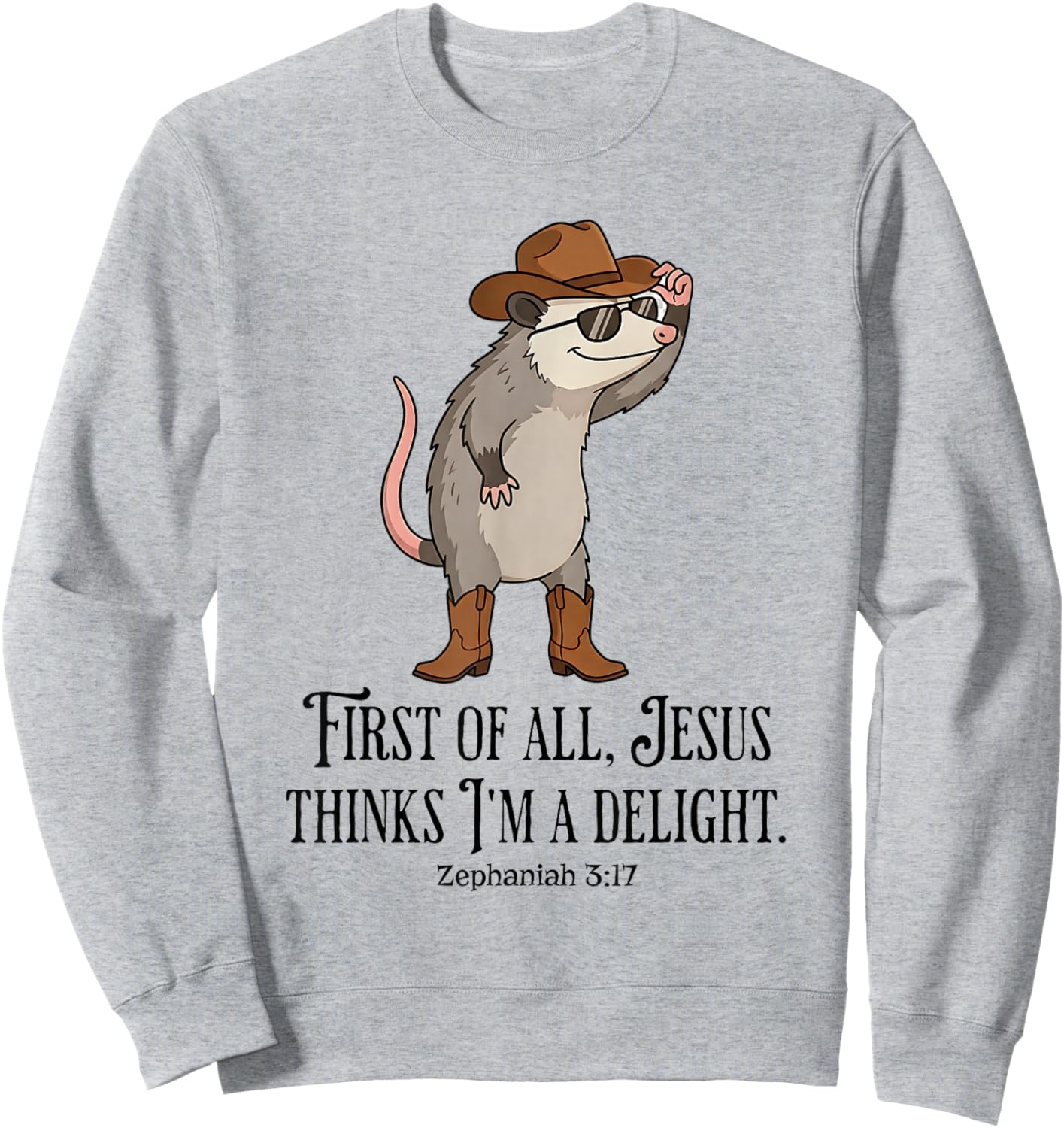 First of All Jesus Thinks I'm Delight Funny Christian Meme Sweatshirt - Sweatshirt | Ash