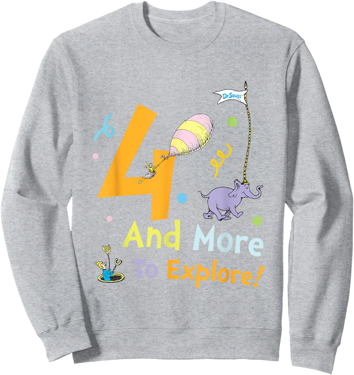Dr. Seuss 4 and More to Explore Birthday Officially Licensed Sweatshirt - Sweatshirt | Ash