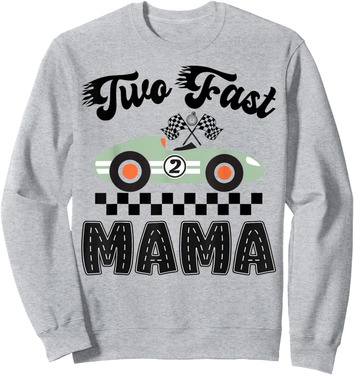 Two Fast Mama of The Birthday Boy Racing Car Party Sweatshirt - Sweatshirt | Ash