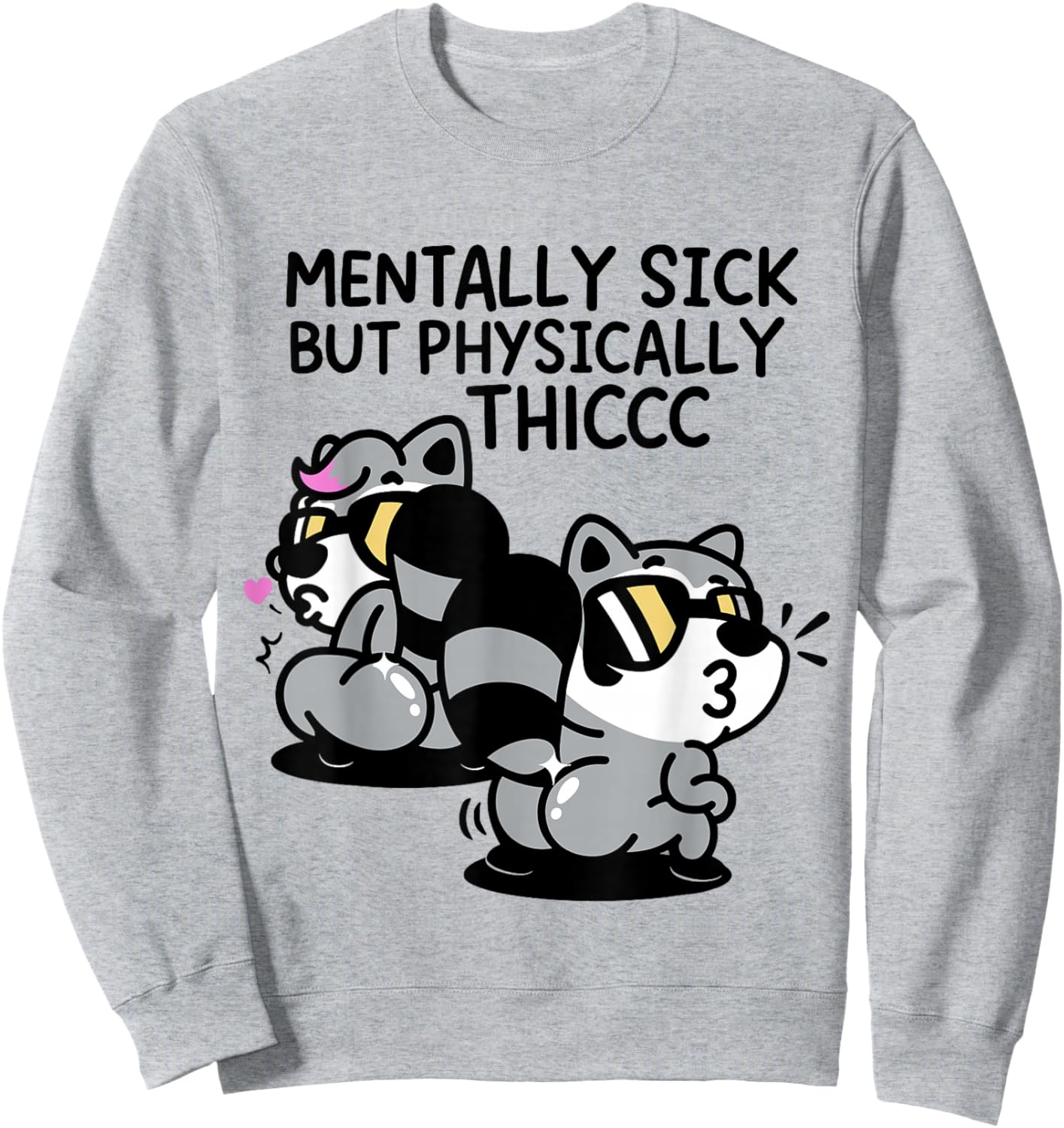 Mentally Sick But Physically Thicc Sweatshirt - Sweatshirt | Ash
