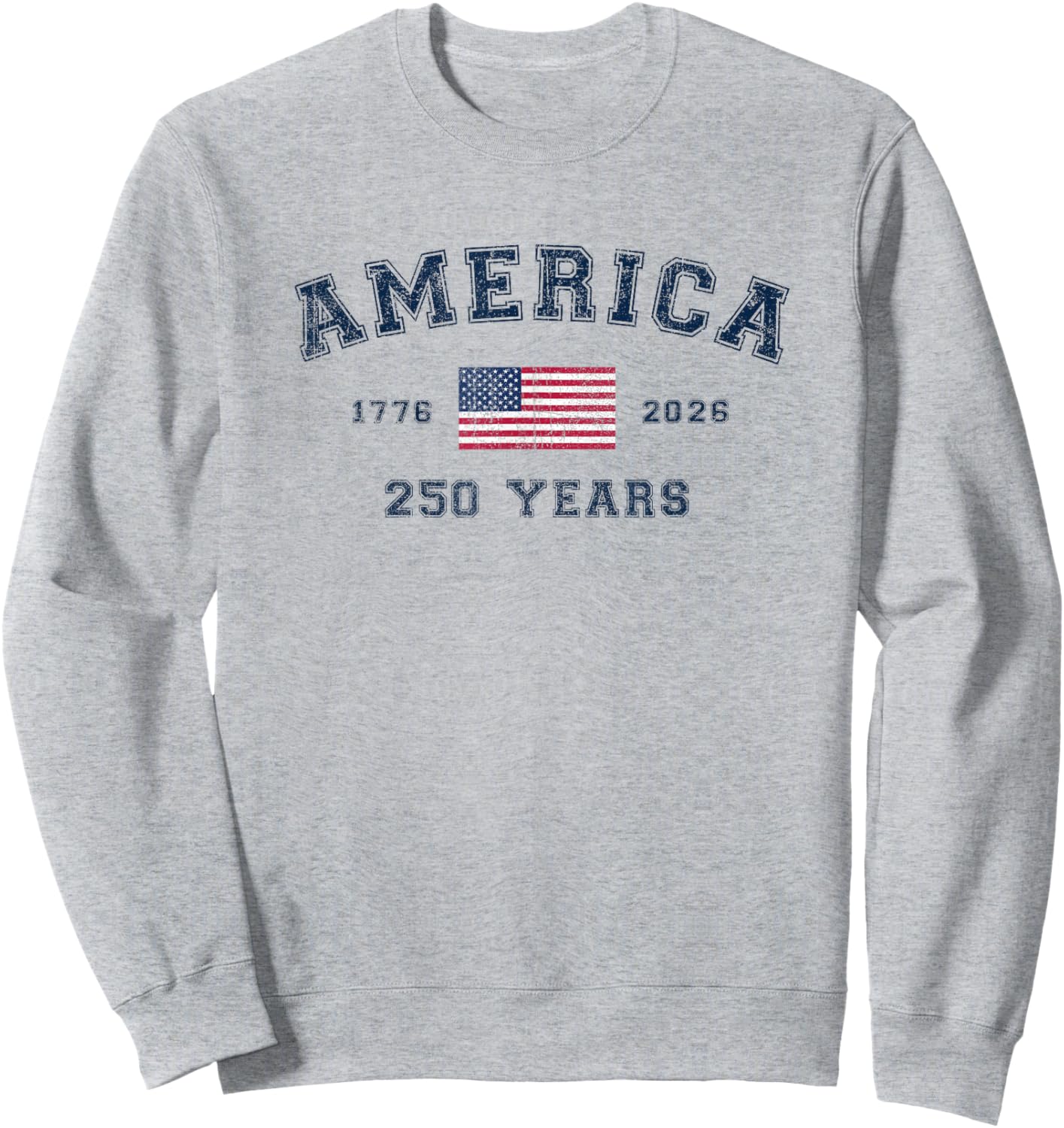America 250 Years USA United States Flag July 4th 2026 1776 Sweatshirt - Sweatshirt | Ash