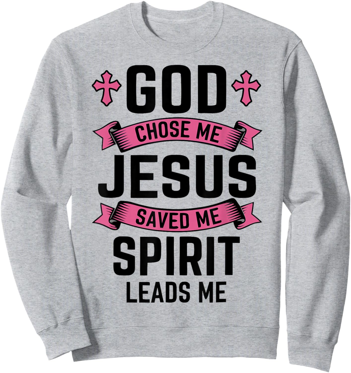 Christian Faith God Chose Me Jesus Saved Spirit Leads Me Sweatshirt - Sweatshirt | Ash