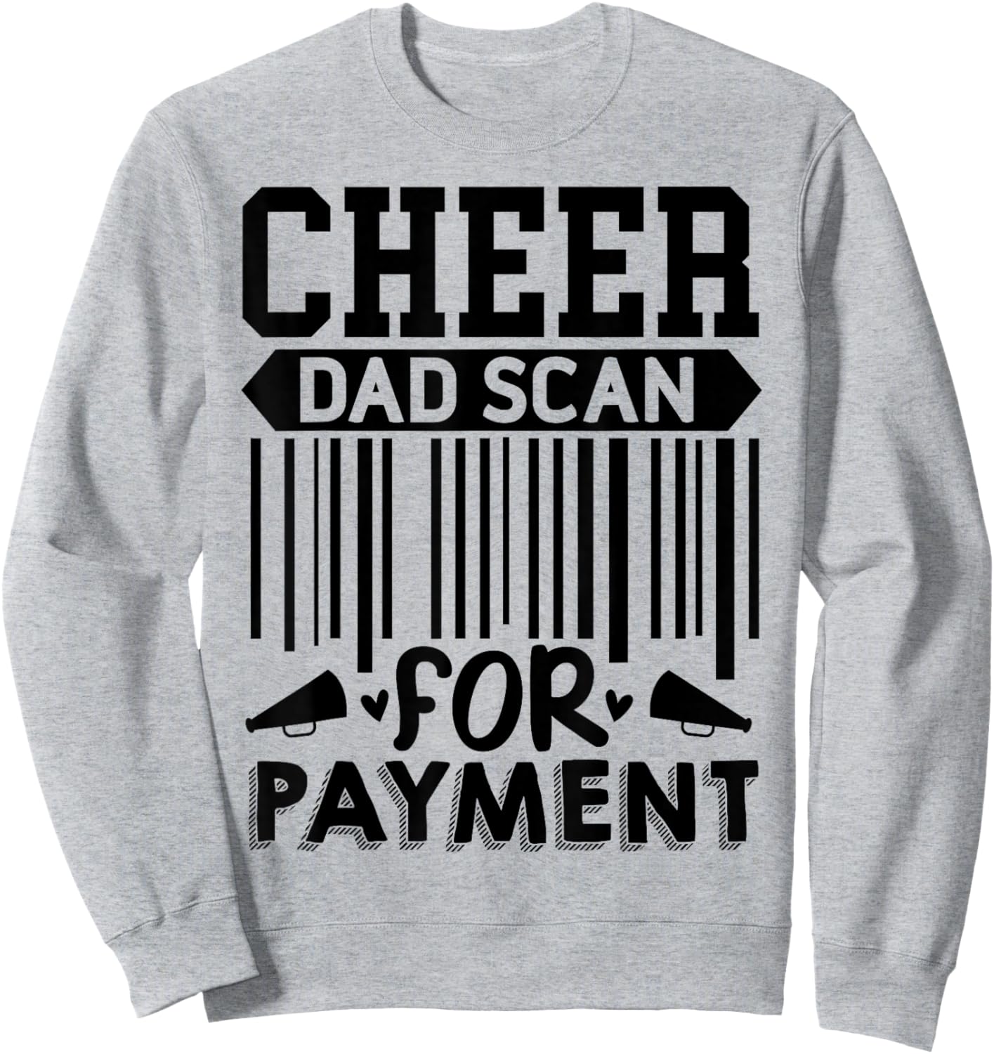 Cheer Dad, Scan for Payment | Cheerleader Sweatshirt - Sweatshirt | Ash