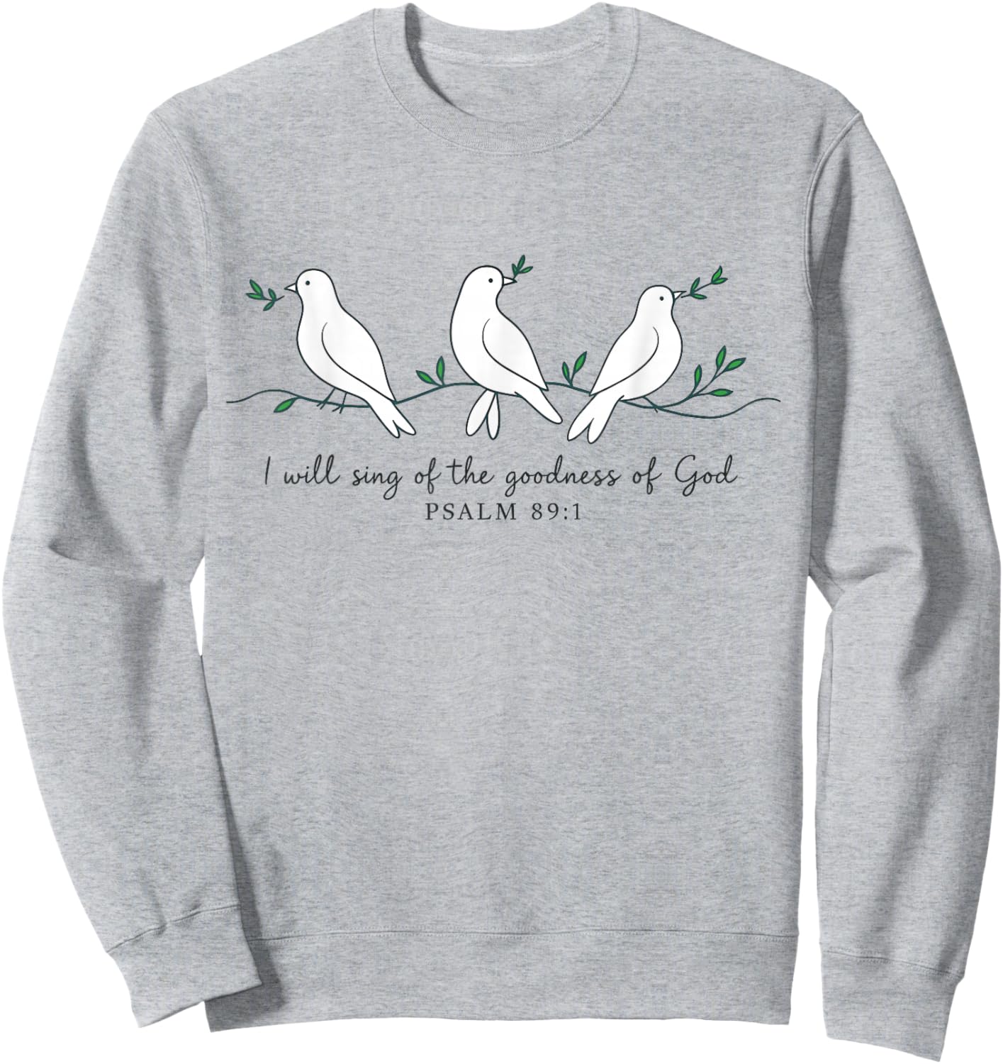 I Will Sing of The Goodness of God Christian Religious Bird Sweatshirt - Sweatshirt | Ash