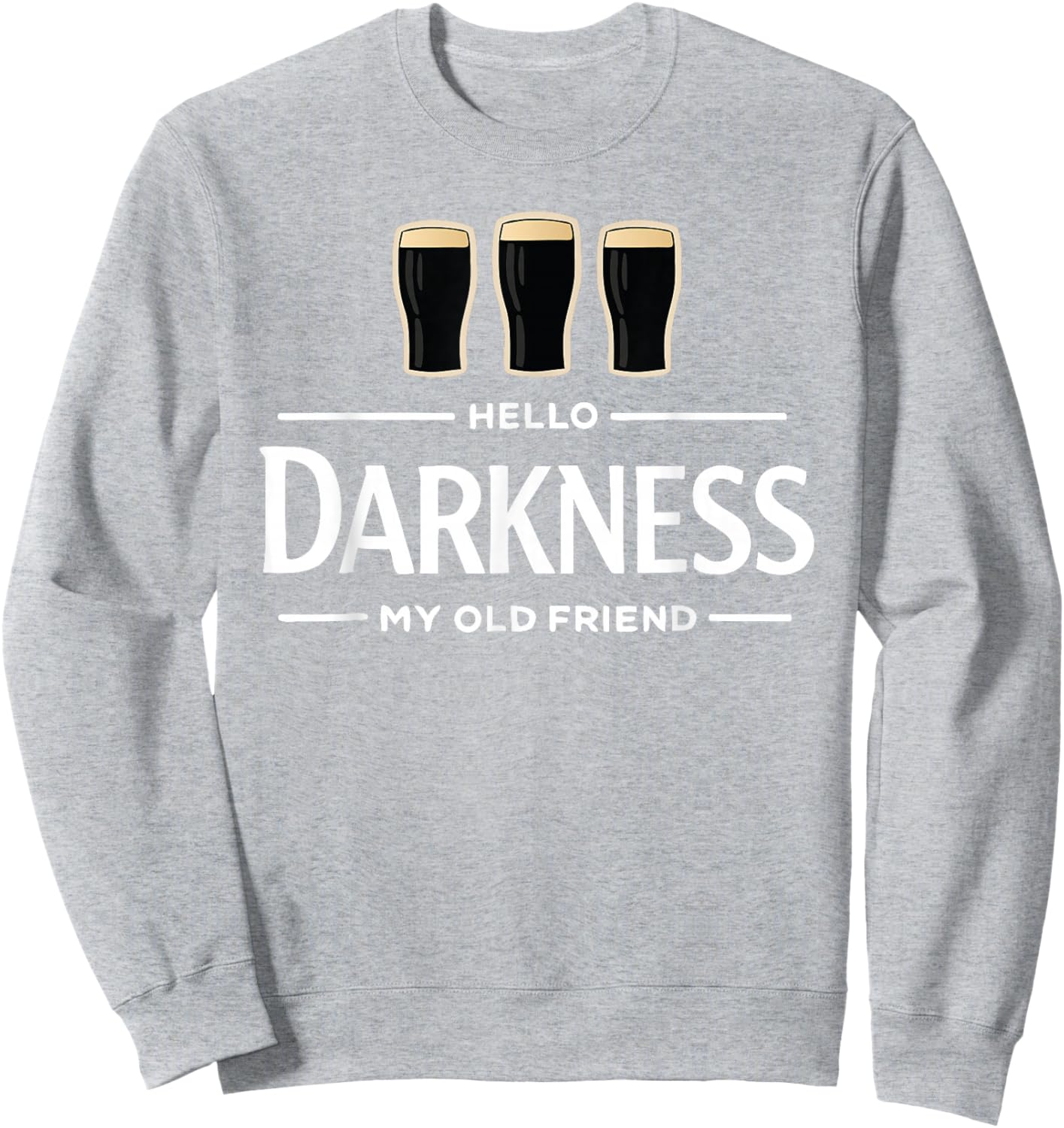 Hello Darkness My Old Friend Irish Beer St. Patrick's Day Sweatshirt - Sweatshirt | Ash