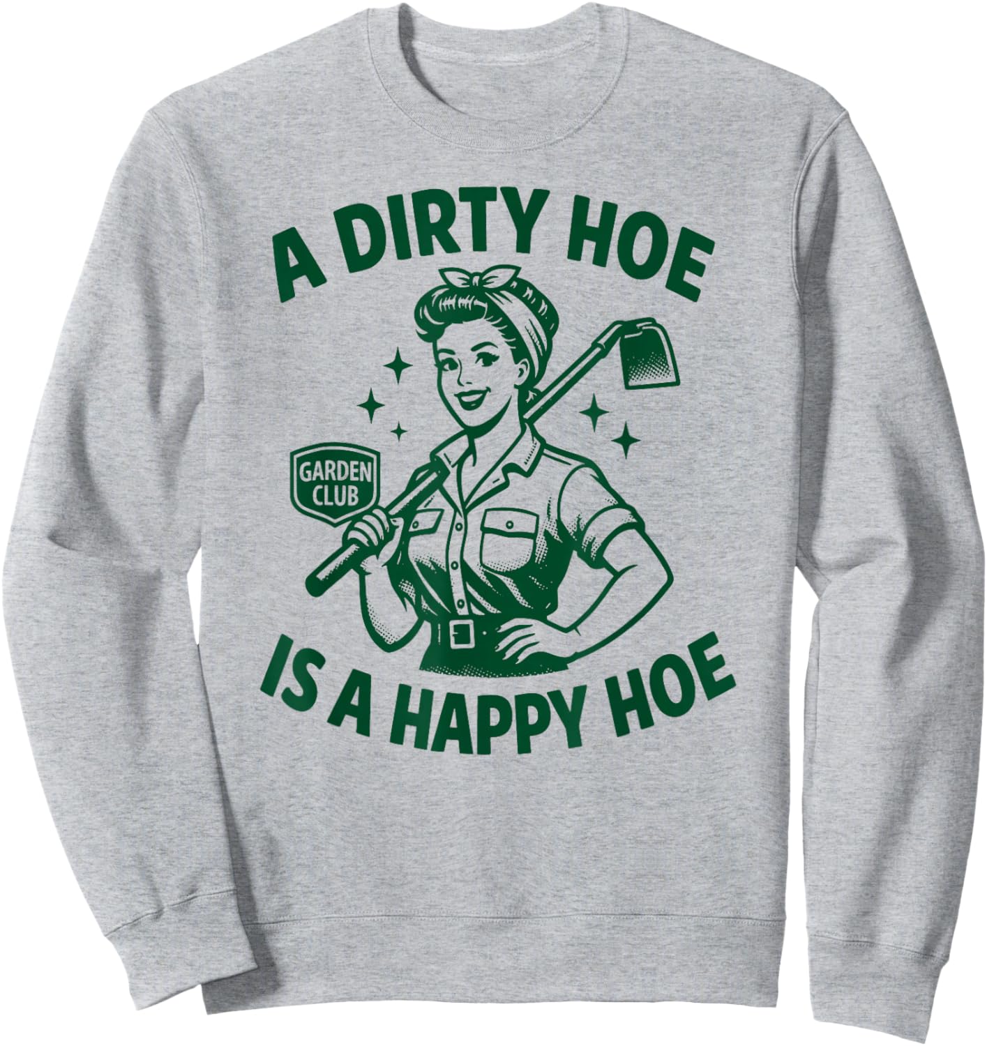 A Dirty Hoe is A Happy Hoe | Funny Women's Adult Humor Retro Sweatshirt - Sweatshirt | Ash