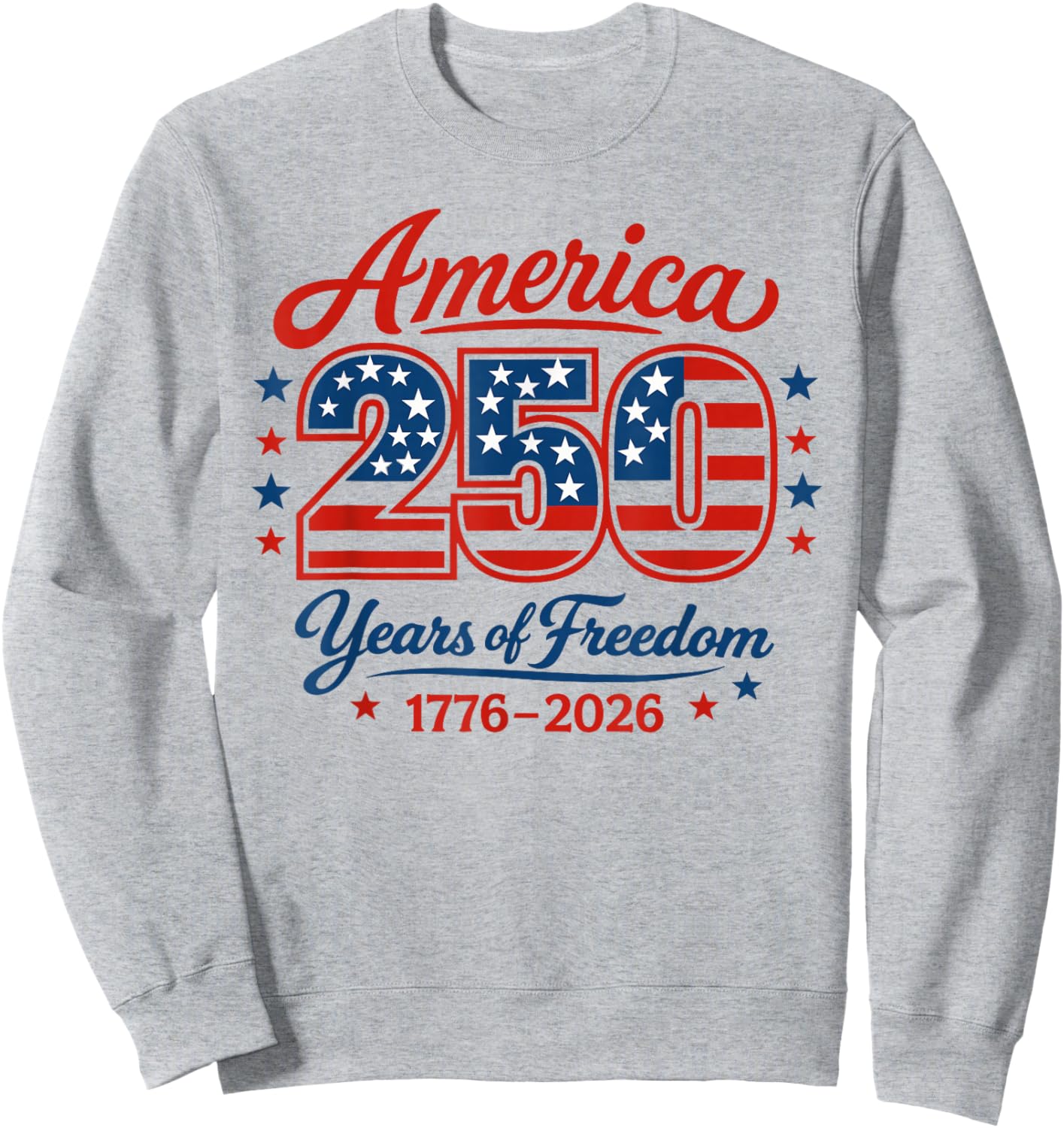 America 250 Years of Freedom 1776 2026 4th July Sweatshirt - Sweatshirt | Ash