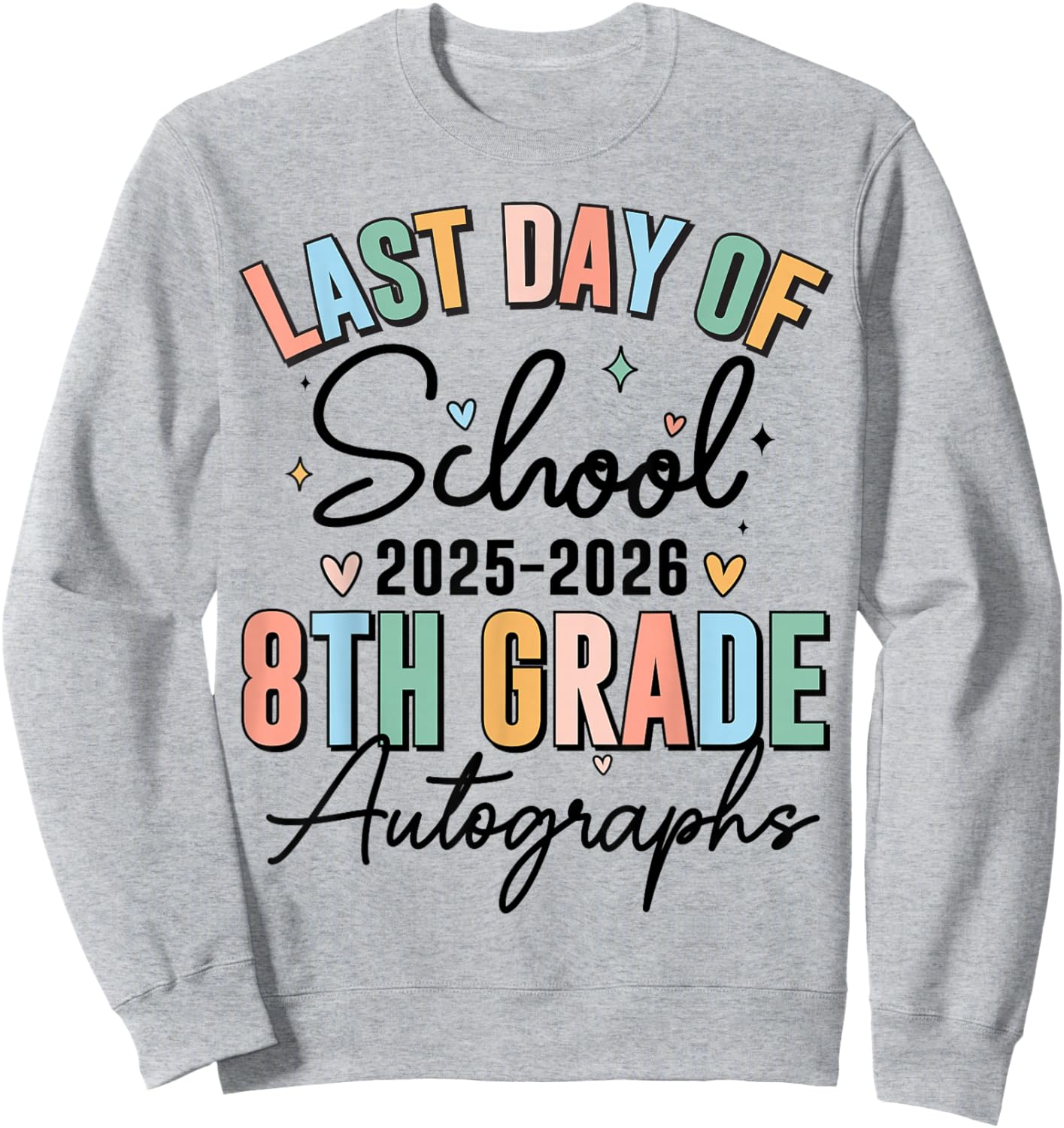 Last Day of School Autograph 8th Grade Graduation Boys Girls Sweatshirt - Sweatshirt | Ash