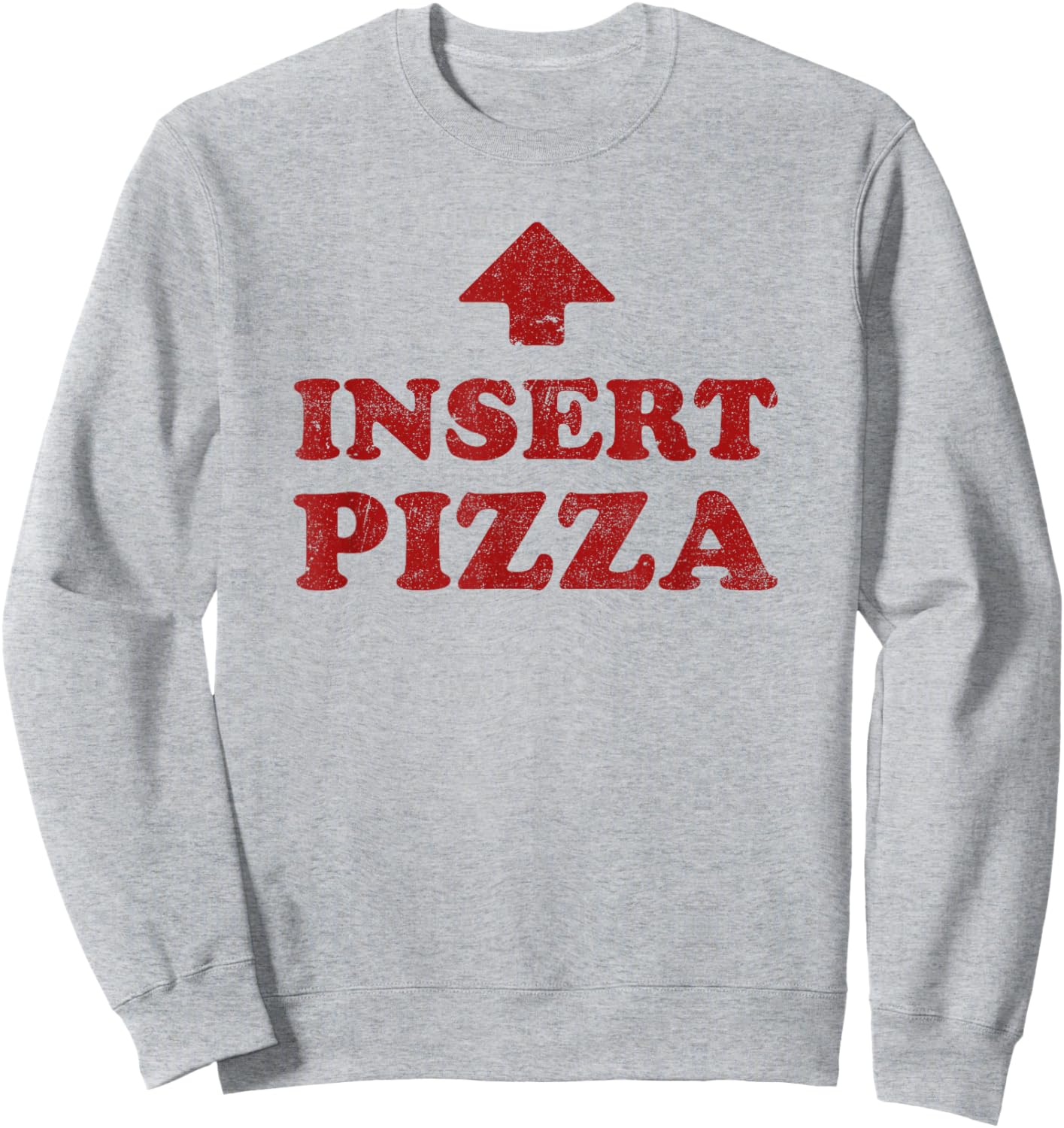 Insert Pizza Retro Funny Lover Foodie Pie Slice Italian Food Sweatshirt - Sweatshirt | Ash