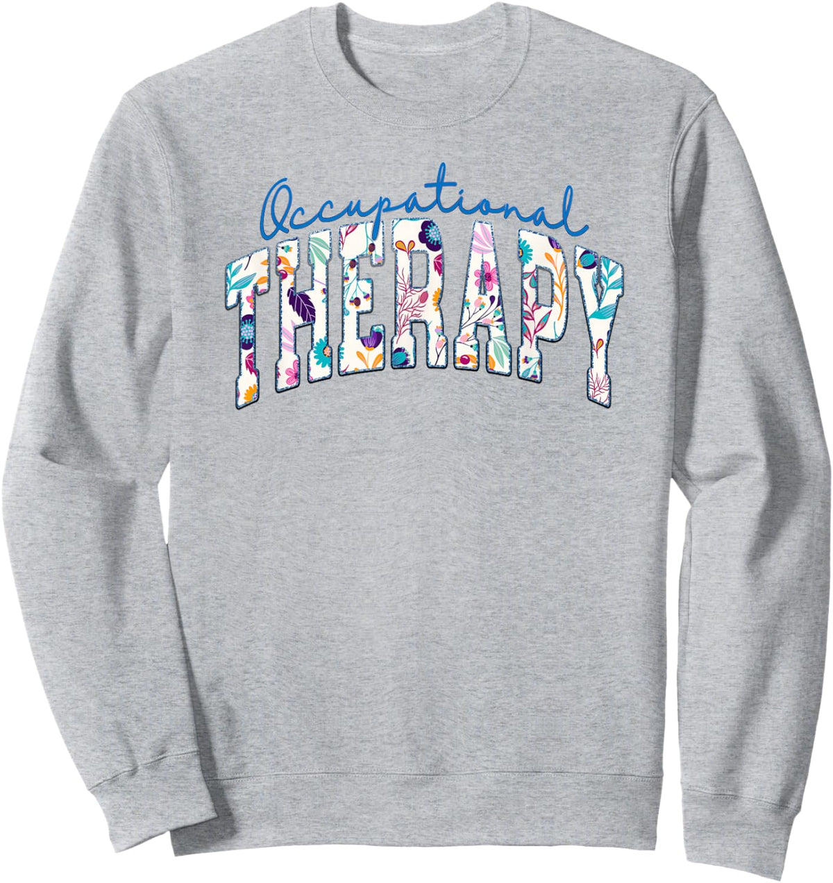 Pediatric Occupational Therapy Occupational Therapist OT Sweatshirt - Sweatshirt | Ash
