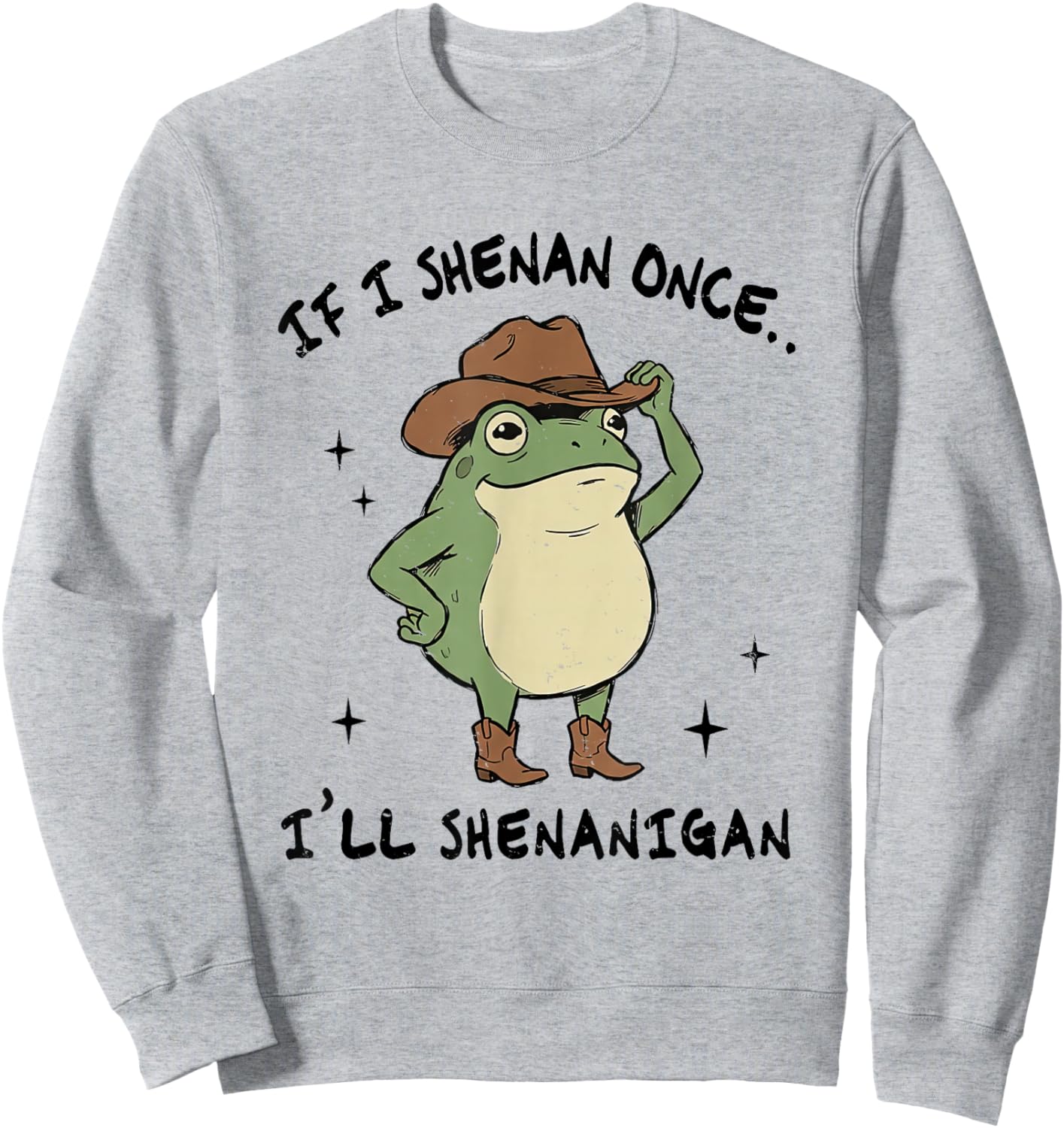 If I Shenan Once I'll Shenanigan St Patricks Day Frog Humor Sweatshirt - Sweatshirt | Ash