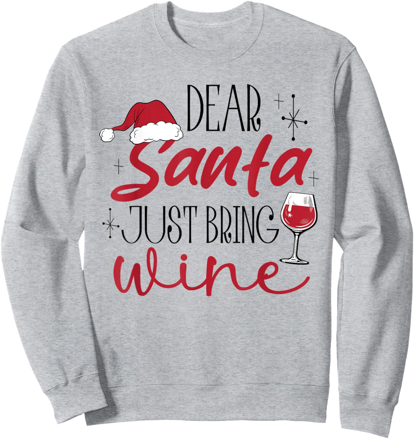 Dear Santa Just Bring Wine Christmas Drinking Family Funny Sweatshirt - Sweatshirt | Ash