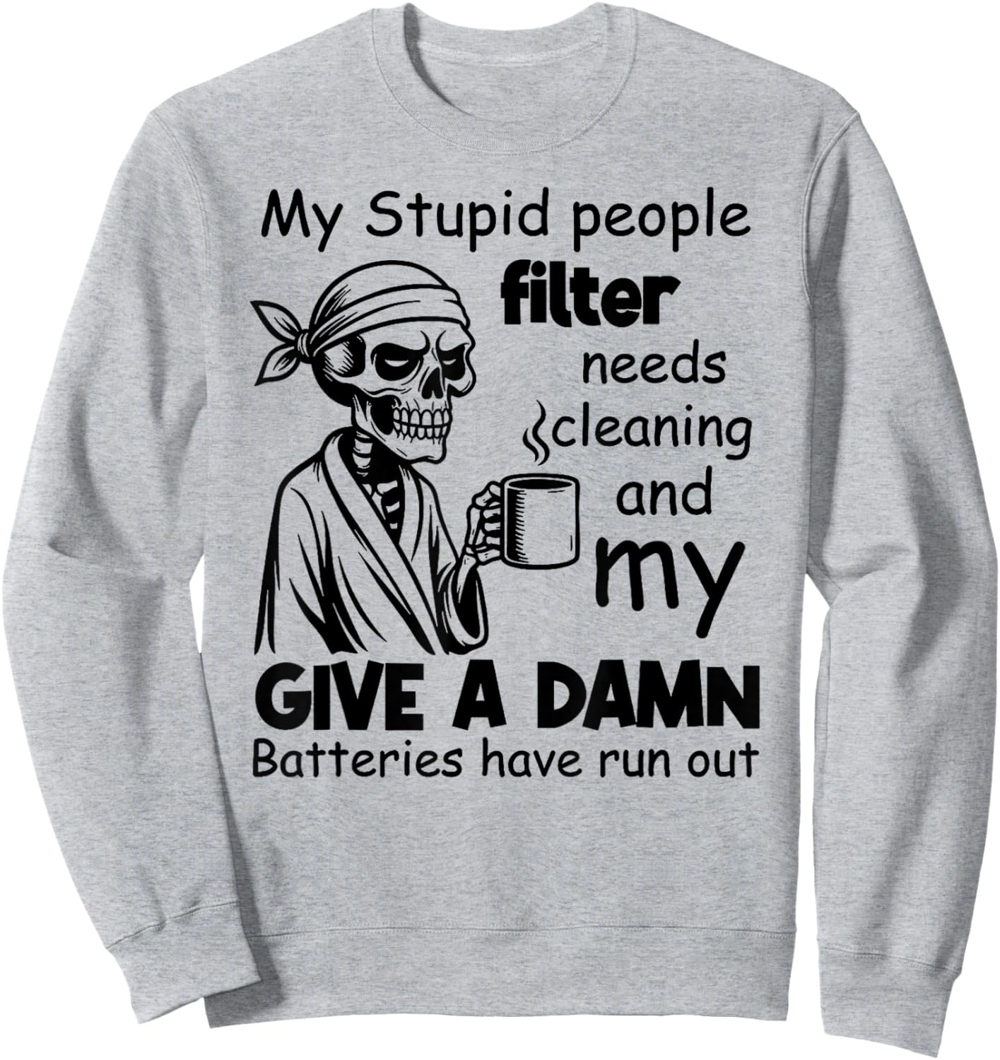 I Am Out of Order Until Further Notice My Stupid People Sweatshirt - Sweatshirt | Ash