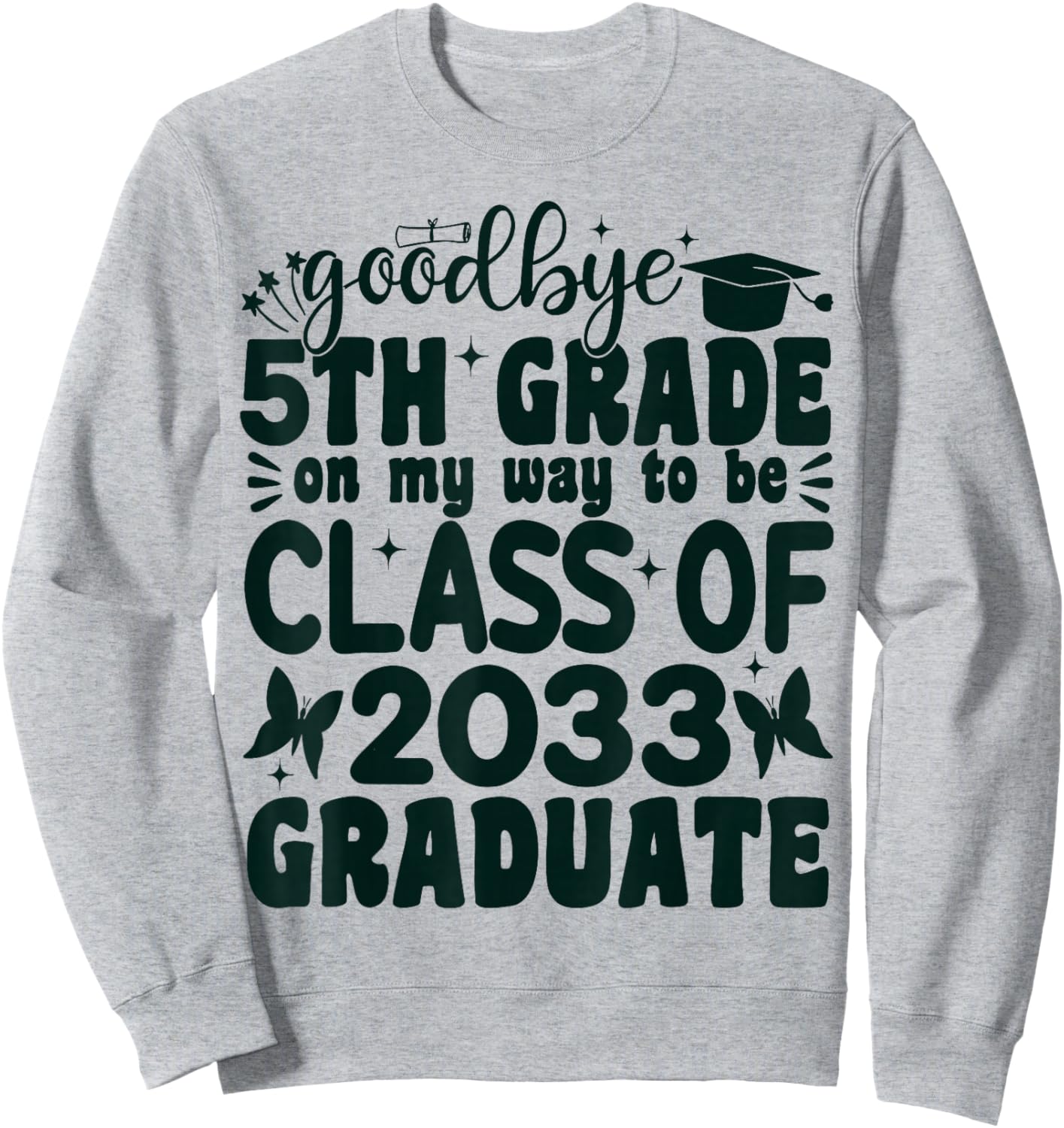 Goodbye 5th Grade on My Way to be Class of 2033 5th Grade Sweatshirt - Sweatshirt | Ash