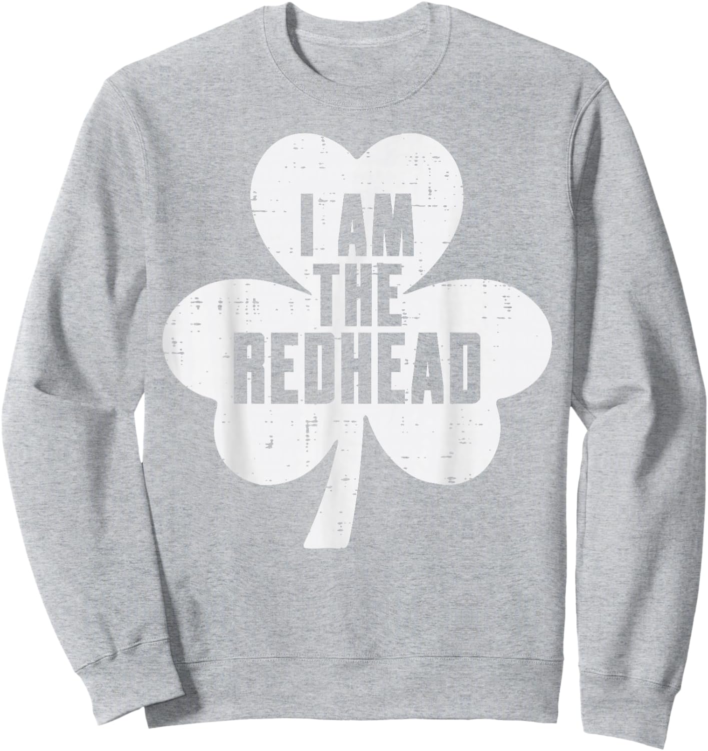 St Patricks Day Shamrock I Am Redhead Saint Pattys Women Men Sweatshirt - Sweatshirt | Ash