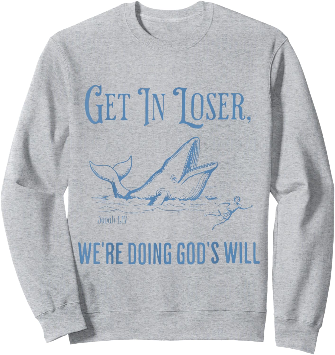 Funny Christian Bible Get in Loser We're Doing God's Will Sweatshirt - Sweatshirt | Ash