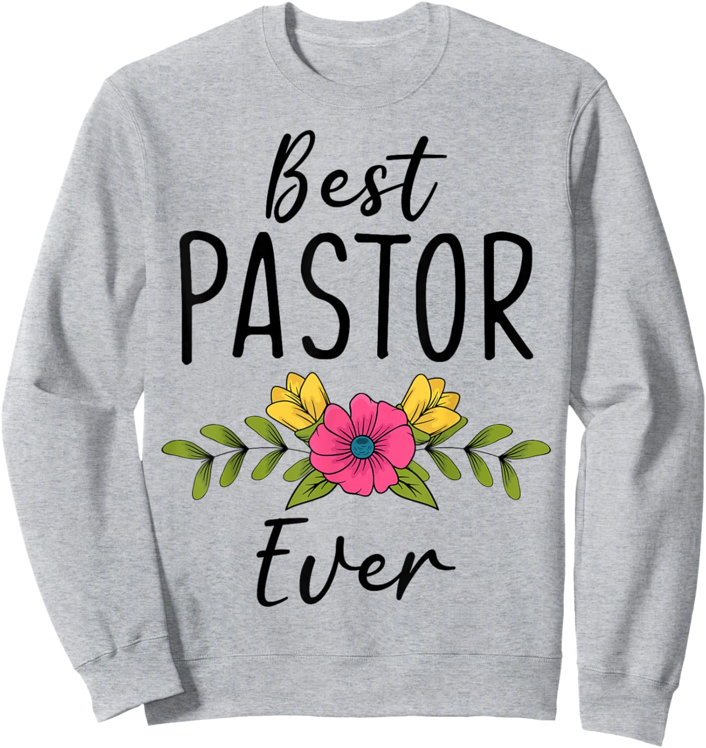 Best Pastor Ever Christian Minister Preacher Gift Sweatshirt - Sweatshirt | Ash