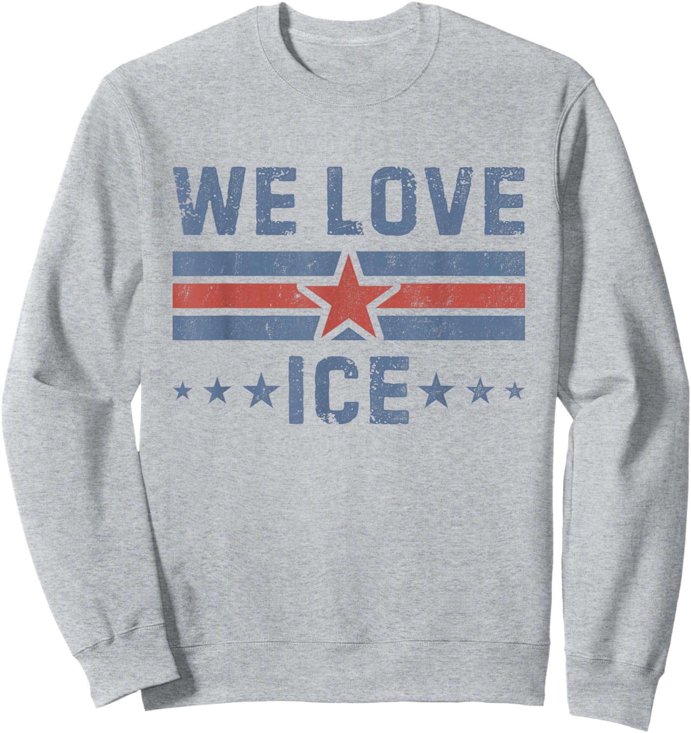 Vintage We Love ICE US Flag Support I.C.E Men Women Sweatshirt - Sweatshirt | Ash