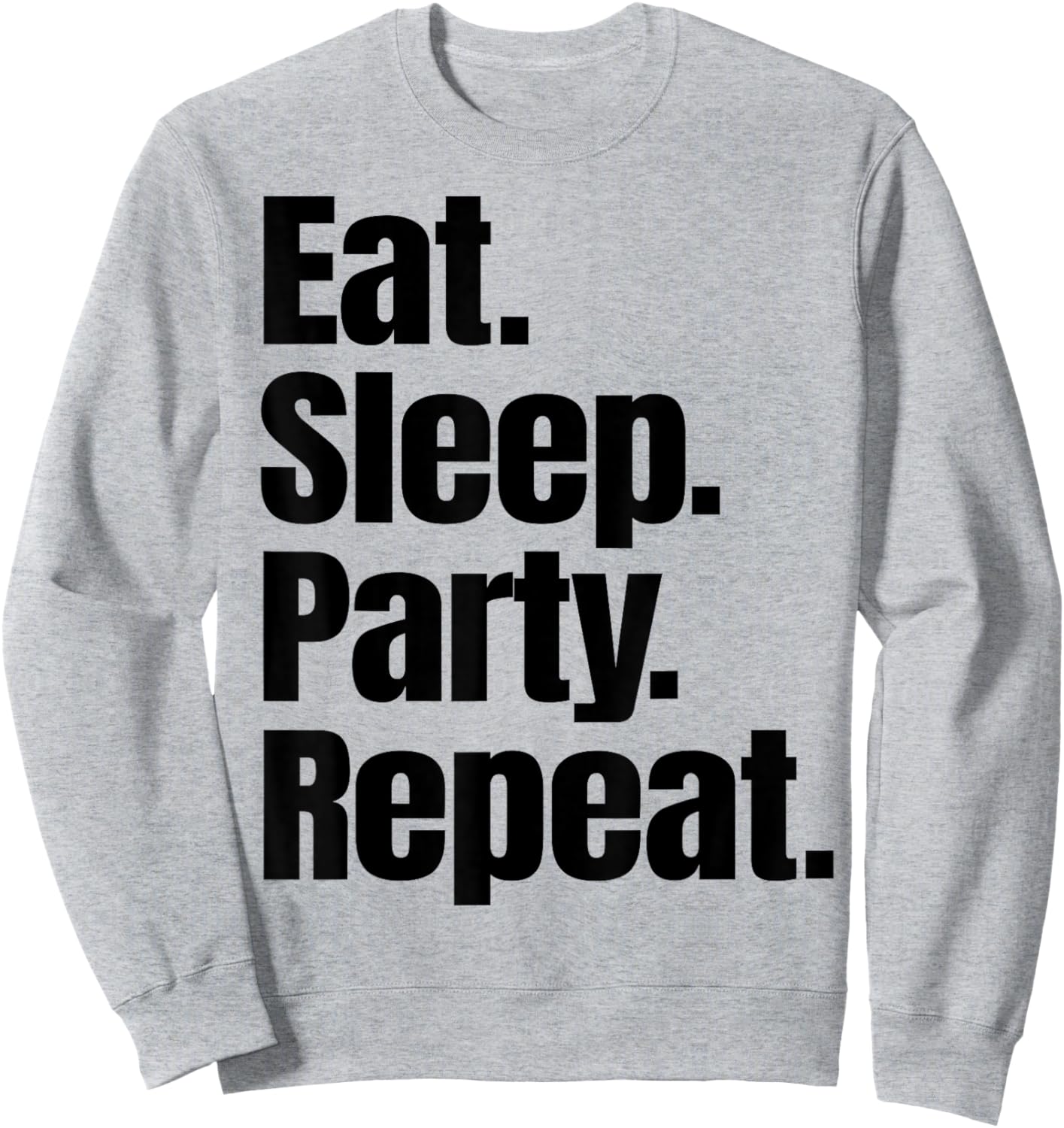 Eat Sleep Party Repeat Sweatshirt - Sweatshirt | Ash