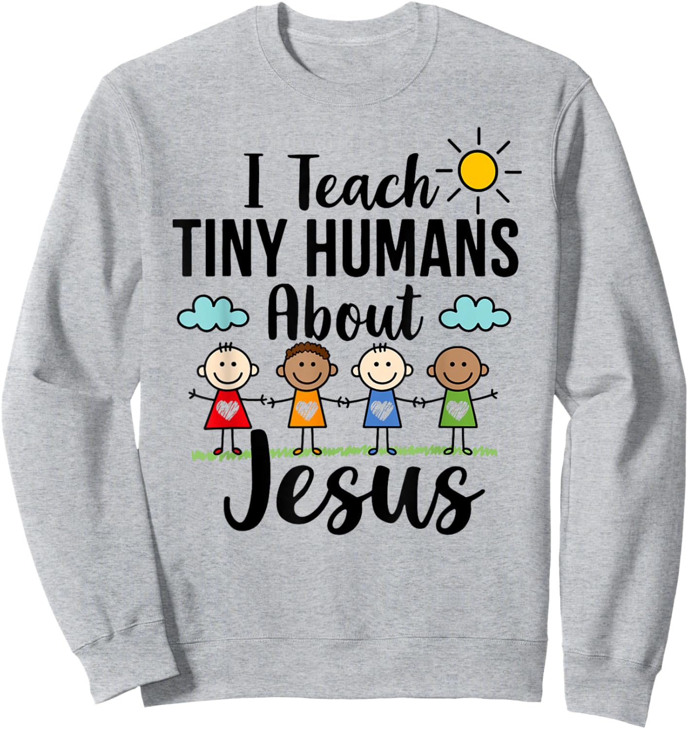 I Teach Tiny Humans About Jesus : Religious Education Tutor Sweatshirt - Sweatshirt | Ash