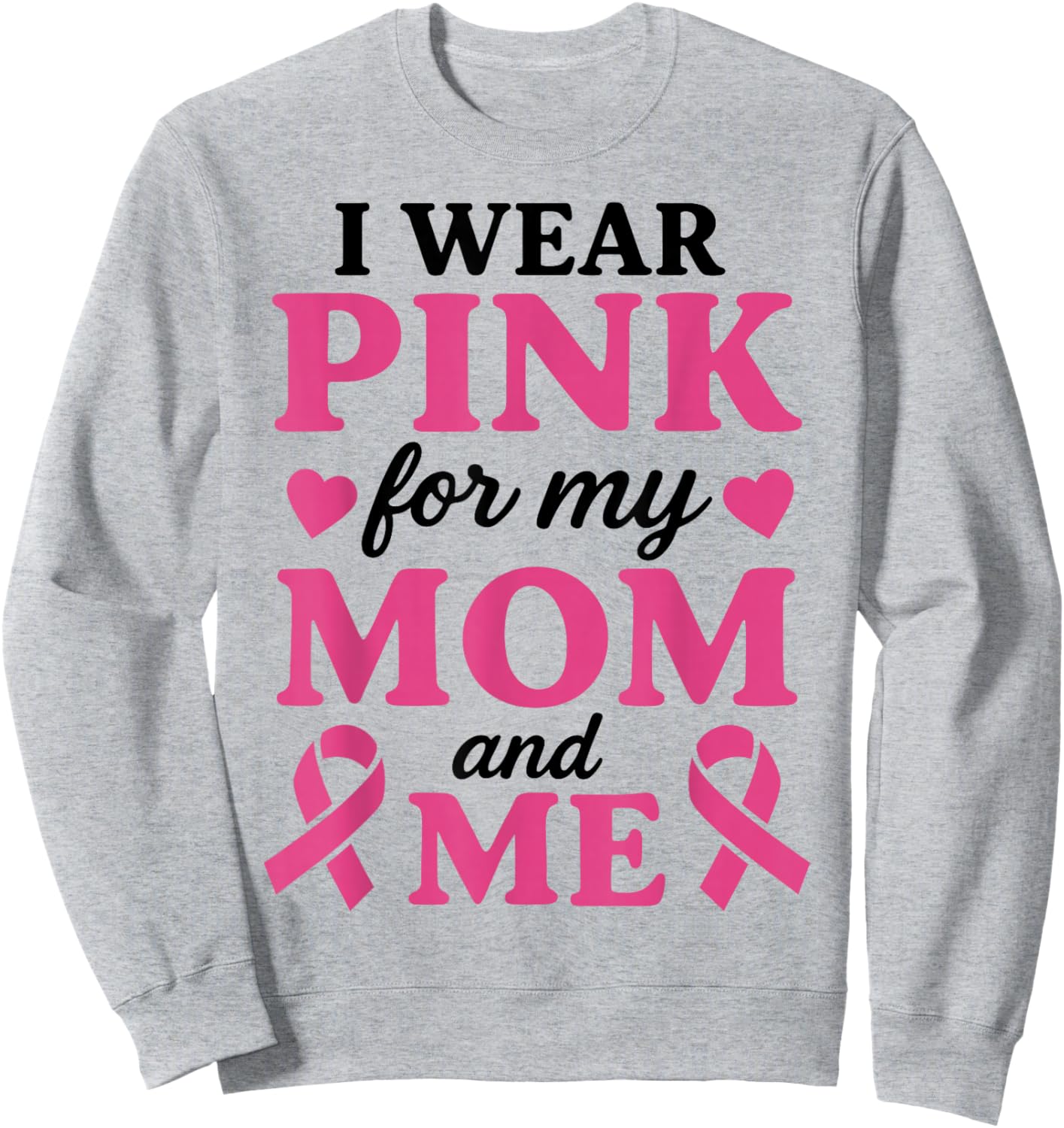 I Wear Pink for My Mom and Me Breast Cancer Awareness Sweatshirt - Sweatshirt | Ash