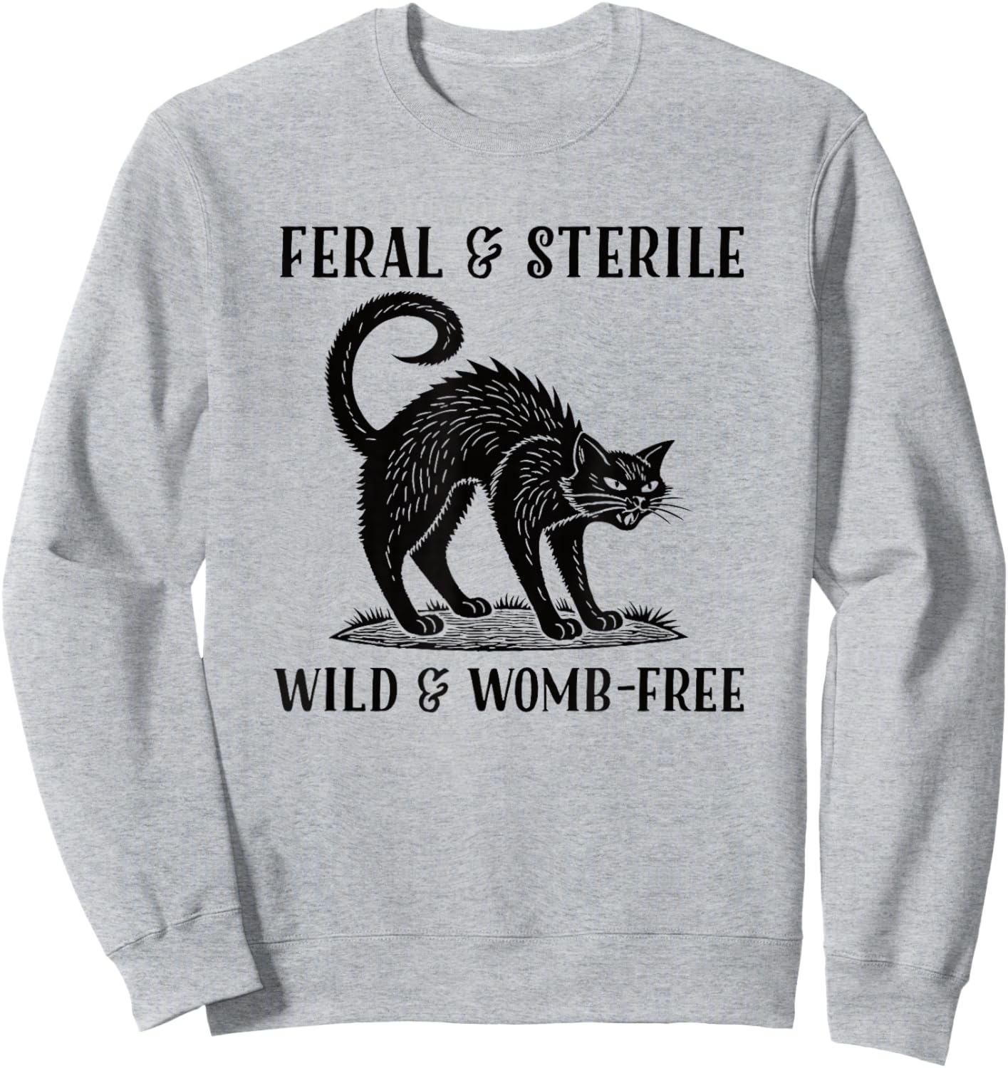 Feral and Sterile Funny Black Cat Hysterectomy Sweatshirt - Sweatshirt | Ash