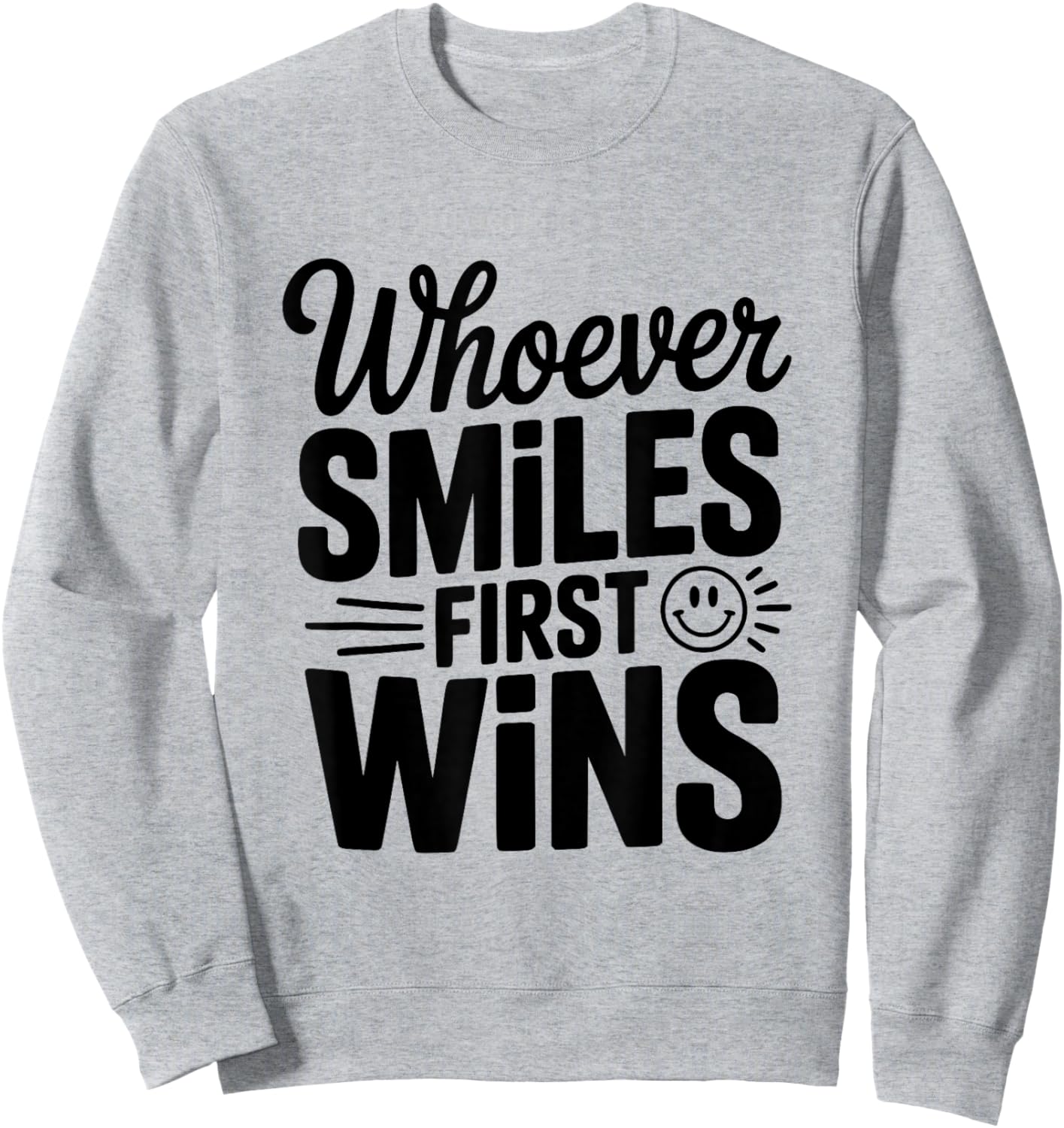 Whoever Smiles First Wins Hilarious Competition Sweatshirt - Sweatshirt | Ash