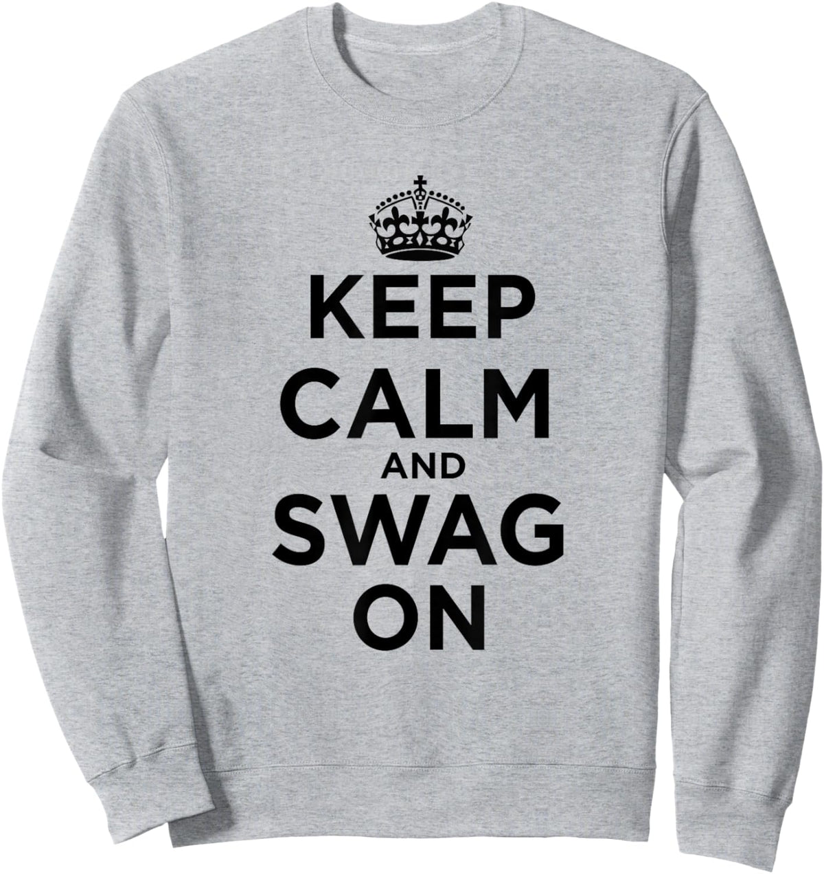 Keep Calm and Swag On Sweatshirt - Sweatshirt | Ash