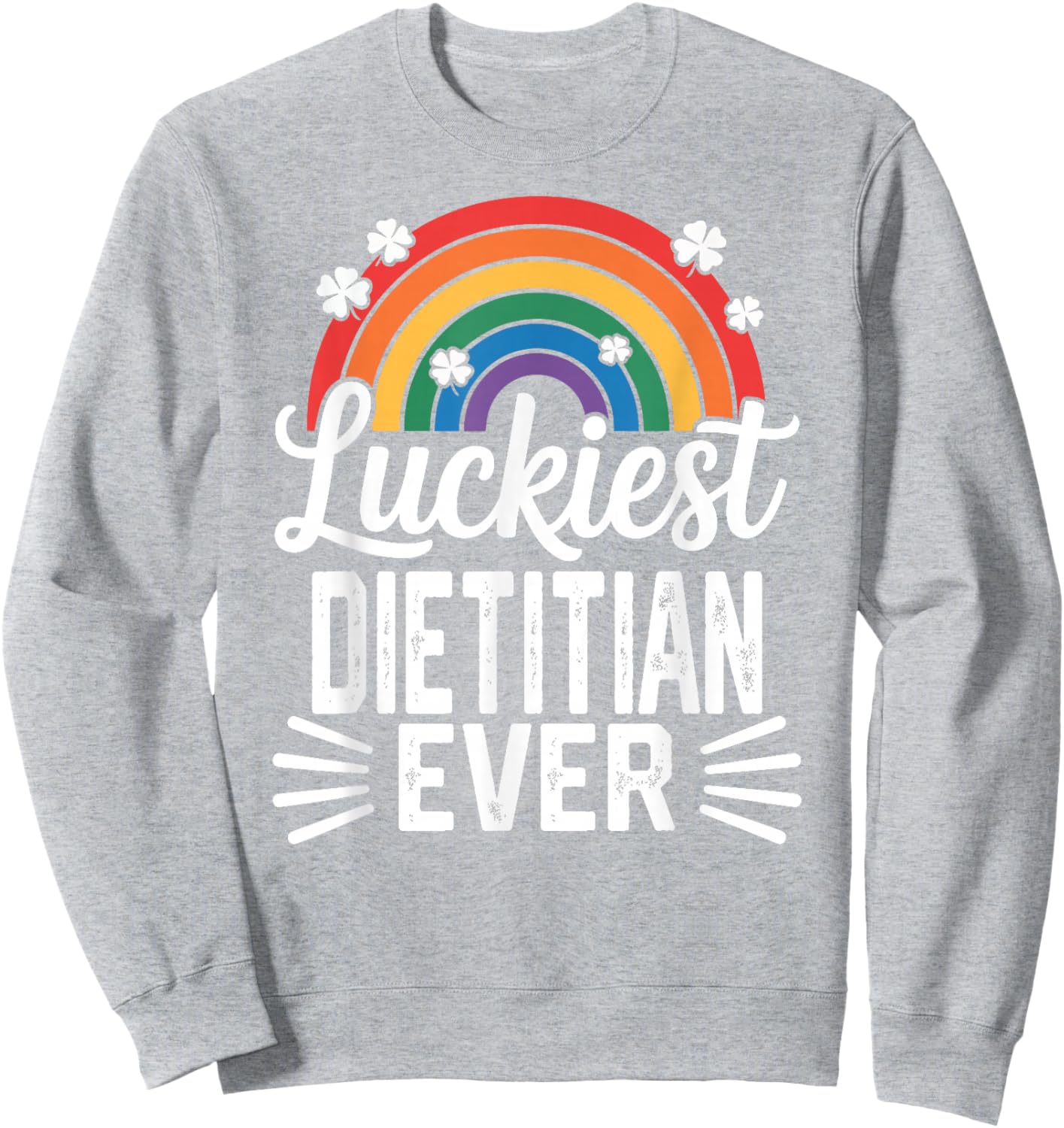 Luckiest Dietitian Ever St Patricks Day Rainbow Shamrock Sweatshirt - Sweatshirt | Ash