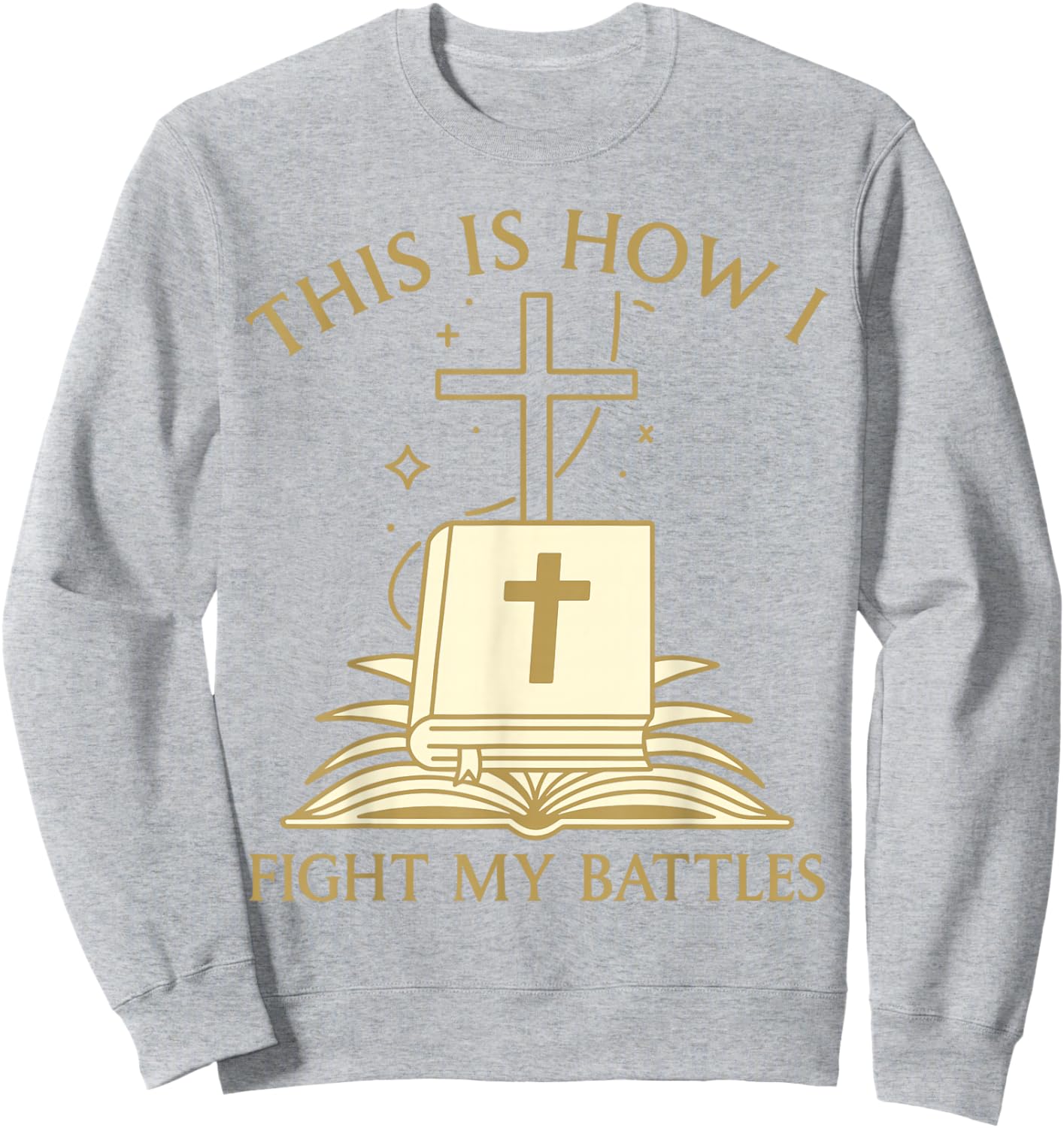This is How I Fight My Battles Bible Cross Graphic Sweatshirt - Sweatshirt | Ash