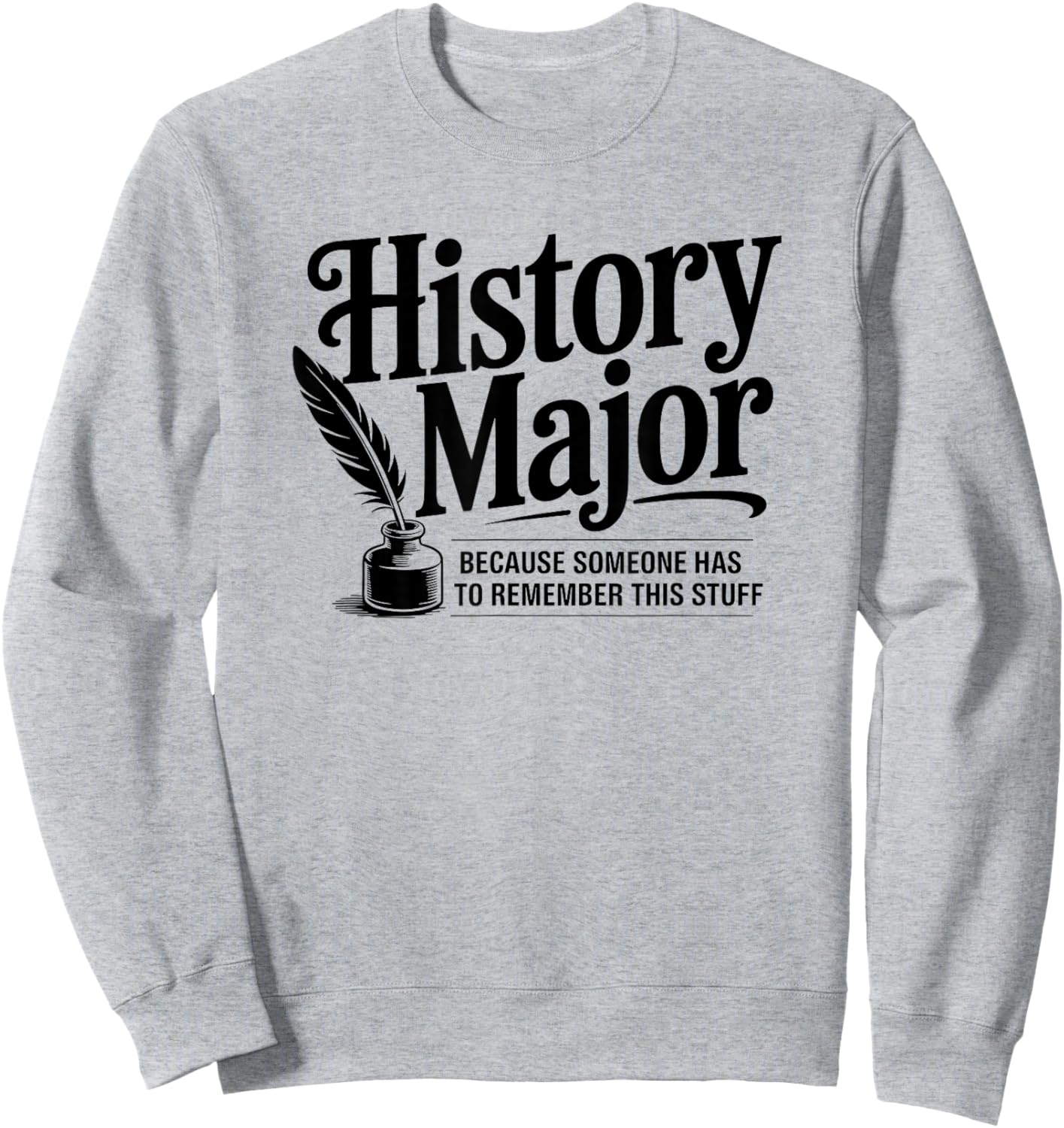 Funny History Major Sweatshirt - Sweatshirt | Ash