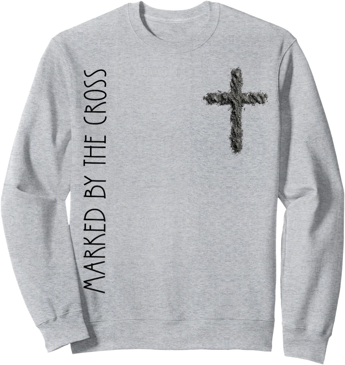 Marked by The Cross Lent Catholic Ash Religious Bible Quote Sweatshirt - Sweatshirt | Ash