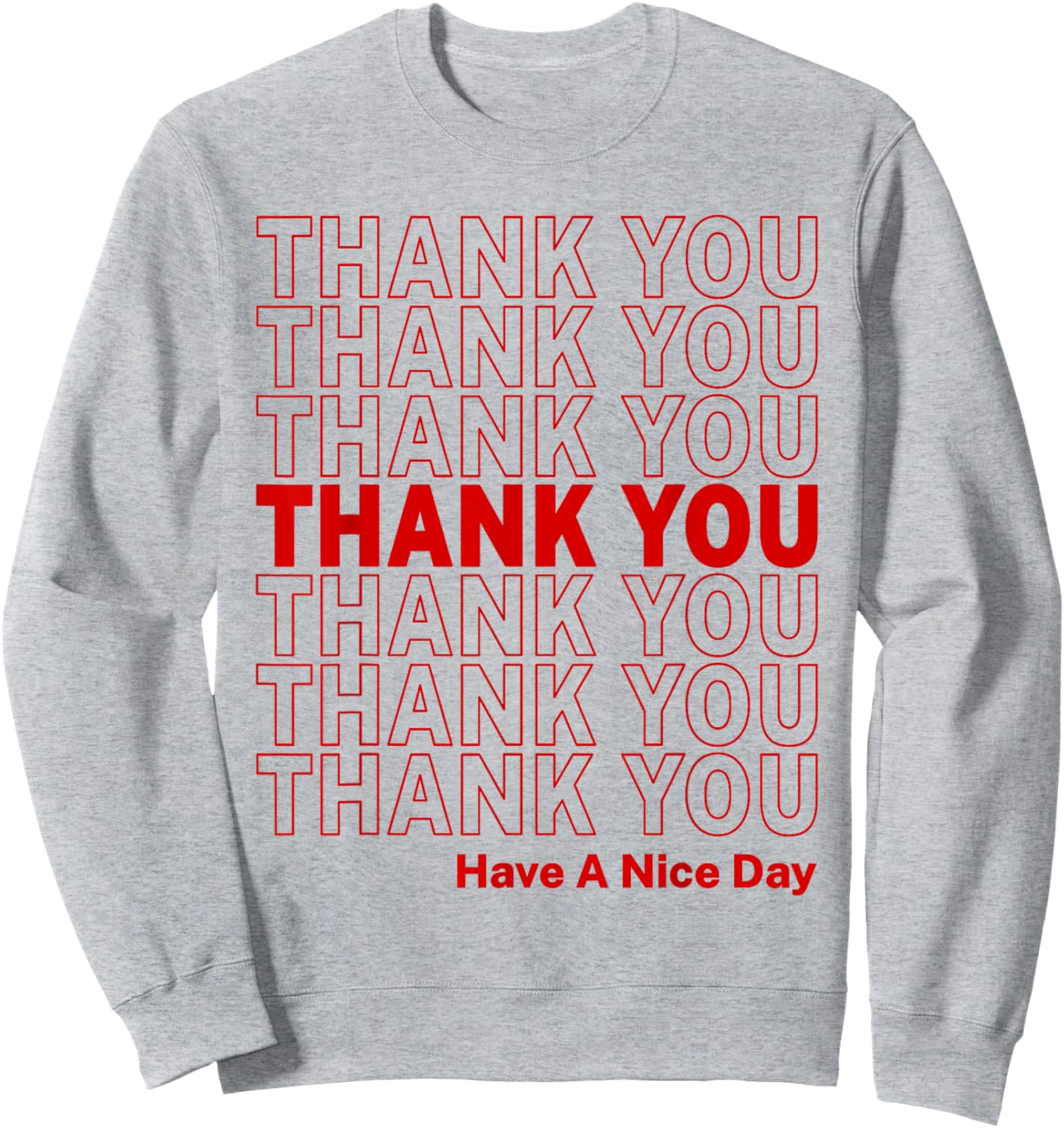 Thank You Have A Nice Day Thank You Bag Sweatshirt - Sweatshirt | Ash
