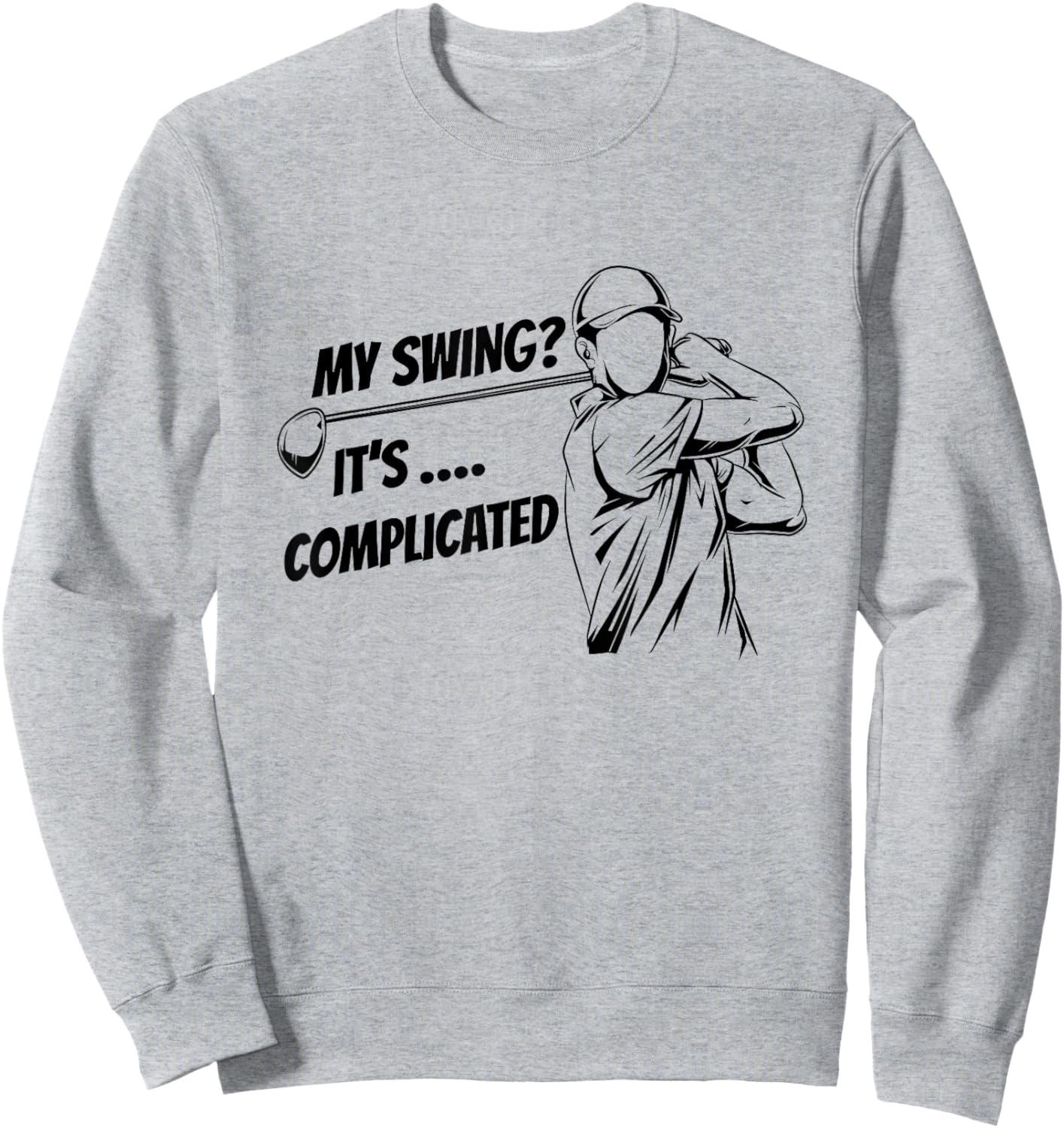 My Swing It's Complicated, Golf Novelty Gifts Golfers Jokes Sweatshirt - Sweatshirt | Ash
