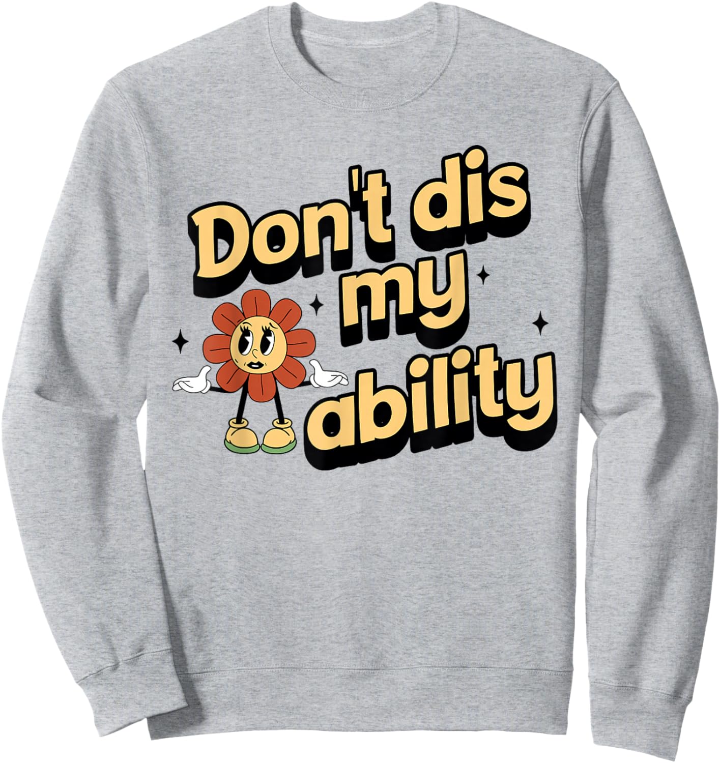 Don't dis My Ability Funny Design Sweatshirt - Sweatshirt | Ash