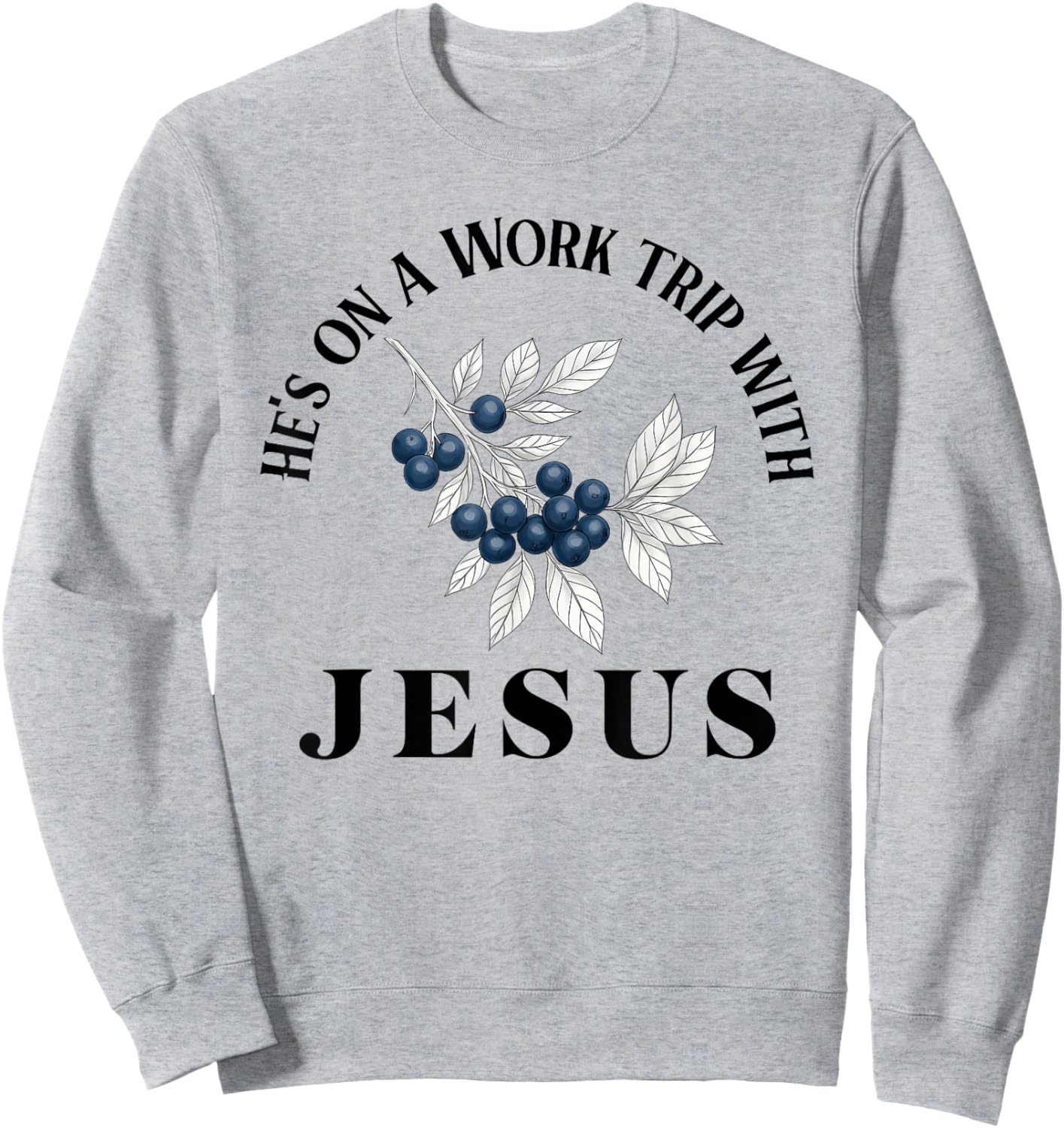 He’s On A Work Trip with Jesus Christian Sweatshirt - Sweatshirt | Ash
