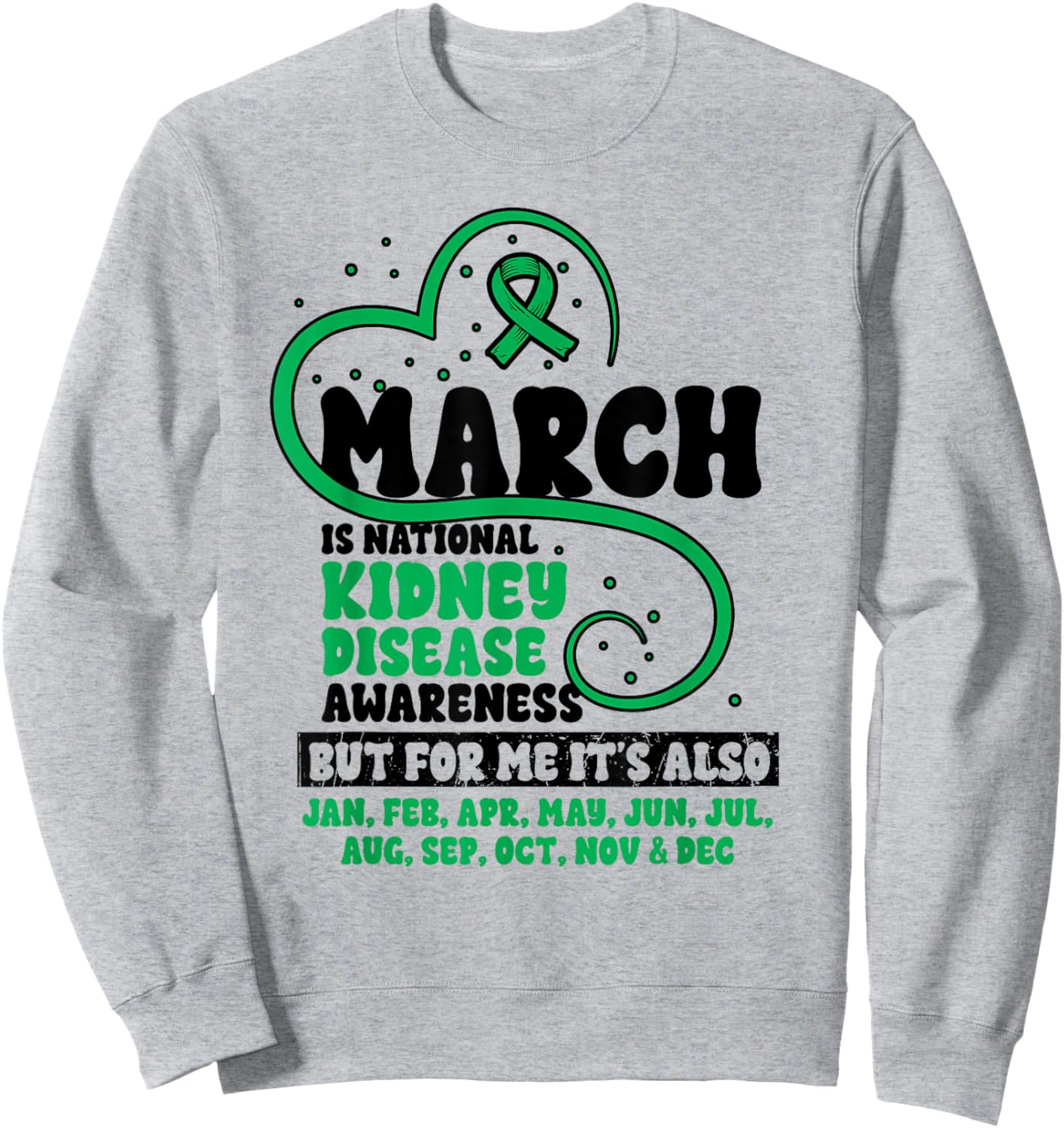 Kidney Disease Green Ribbon Month Kidney Disease Awareness Sweatshirt - Sweatshirt | Ash