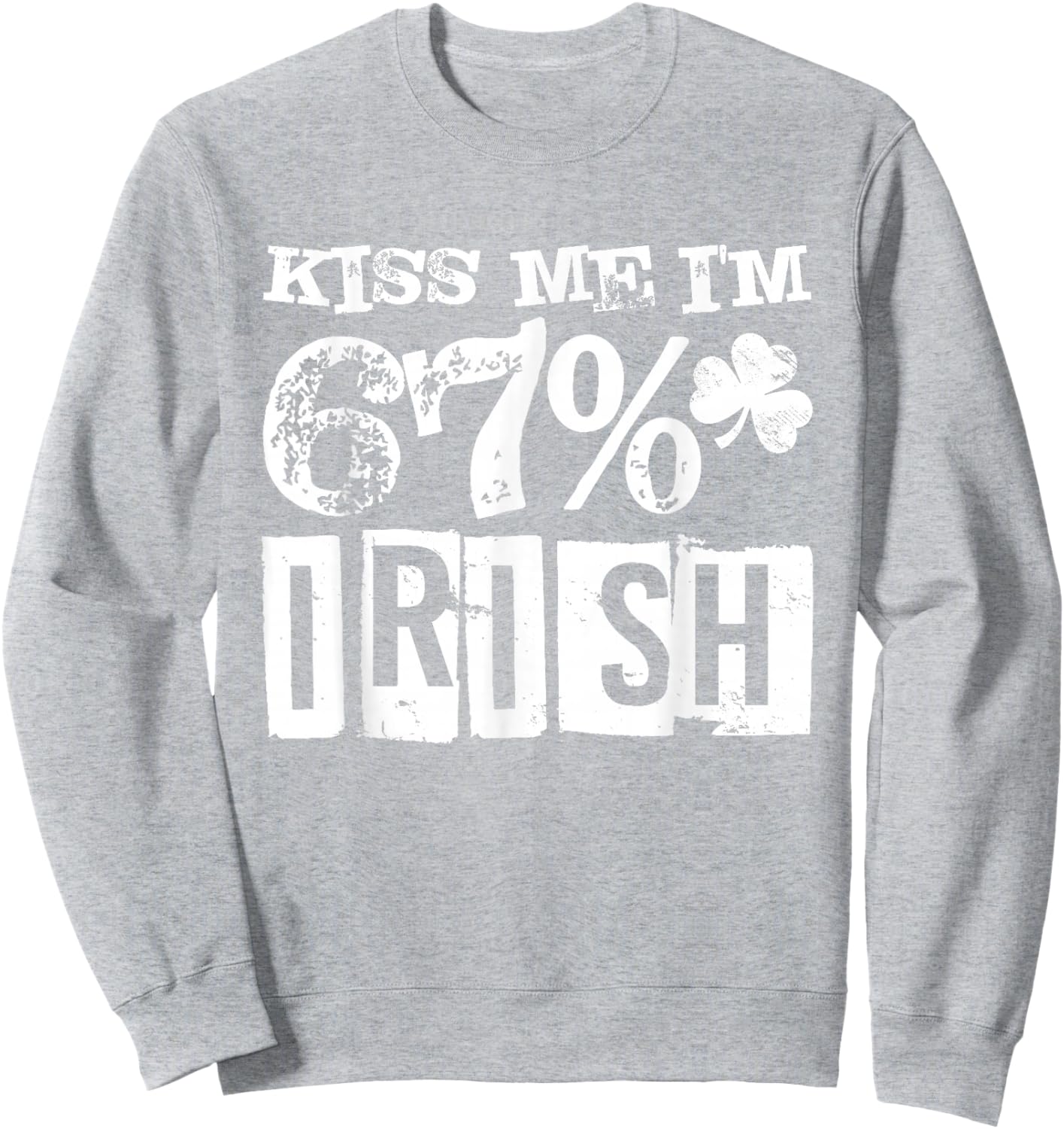 Kiss Me I'm 67% Irish St Patrick Day Six Seven Meme Shamrock Sweatshirt - Sweatshirt | Ash